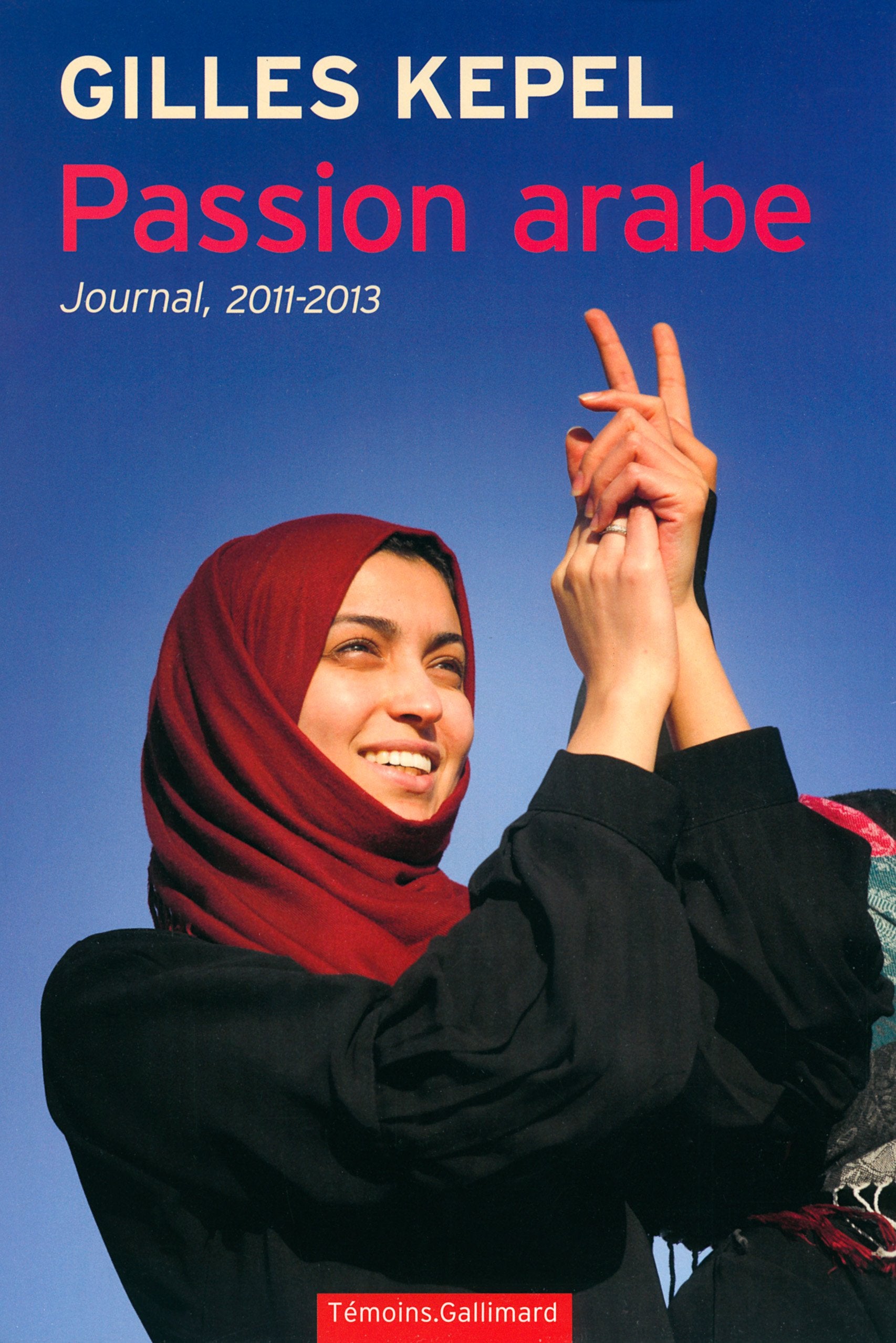 Passion arabe: Journal, 2011-2013 9782070140770