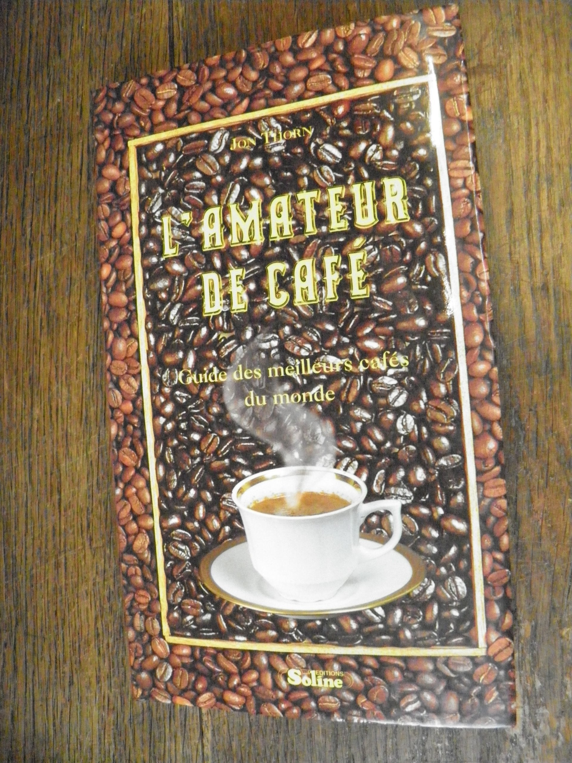 L'Amateur de café - Guide des meilleurs cafés du monde 9782876772625