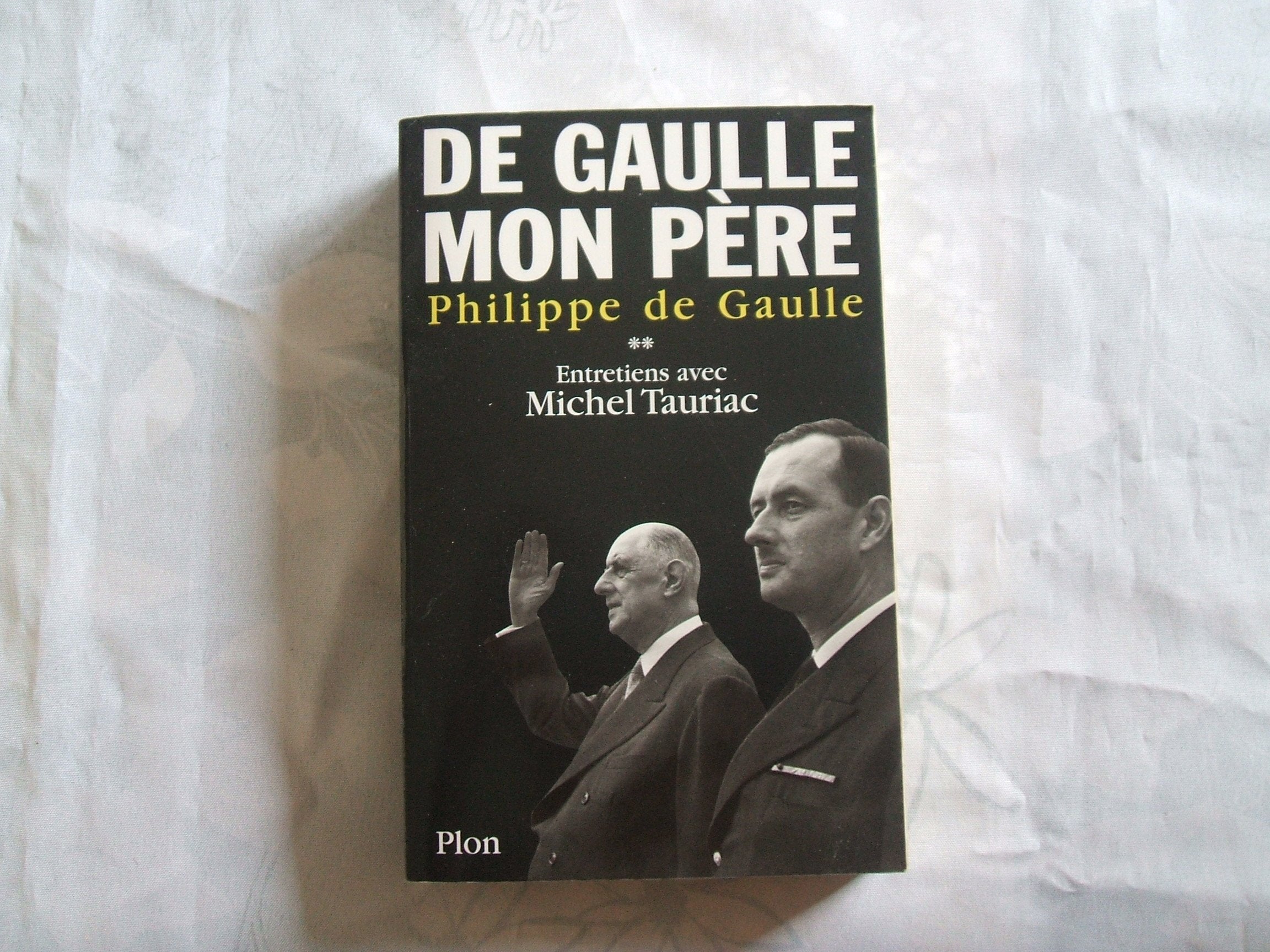 De Gaulle, mon père : Entretiens avec Michel Tauriac, tome 2 9782259200035