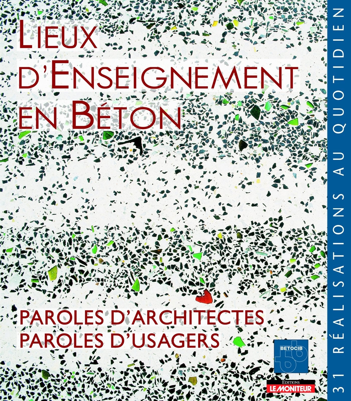 Lieux d'Enseignement en Béton: Paroles d'architectes, paroles d'usagers, Trente et une réalisations au quotidien 9782281192988