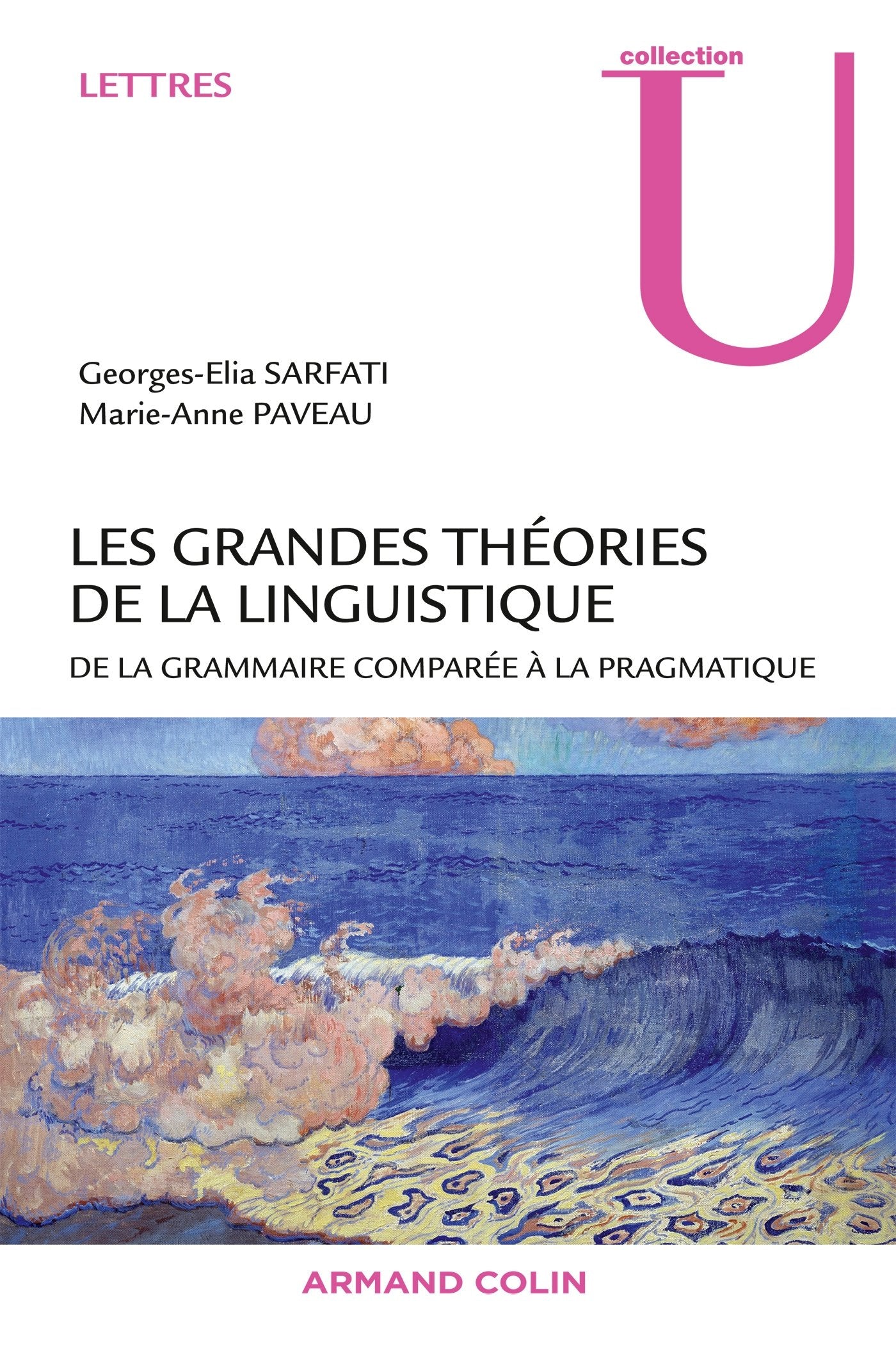 Les grandes théories de la linguistique - De la grammaire comparée à la pragmatique: De la grammaire comparée à la pragmatique 9782200286170