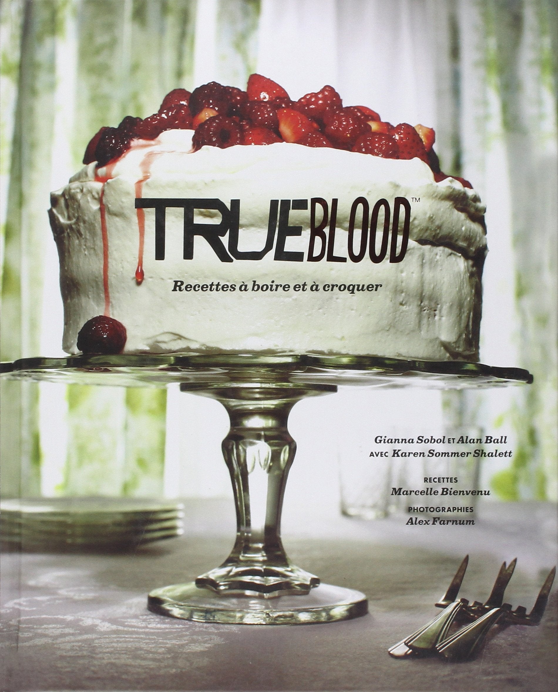 TRUE BLOOD:RECETTES A BOIRE ET A CROQUER 9782364800625