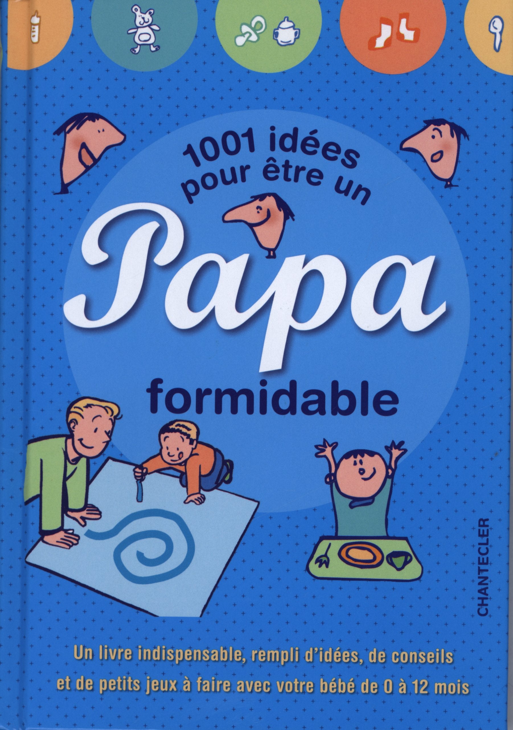 1001 idées pour être un papa formidable 9782803455140