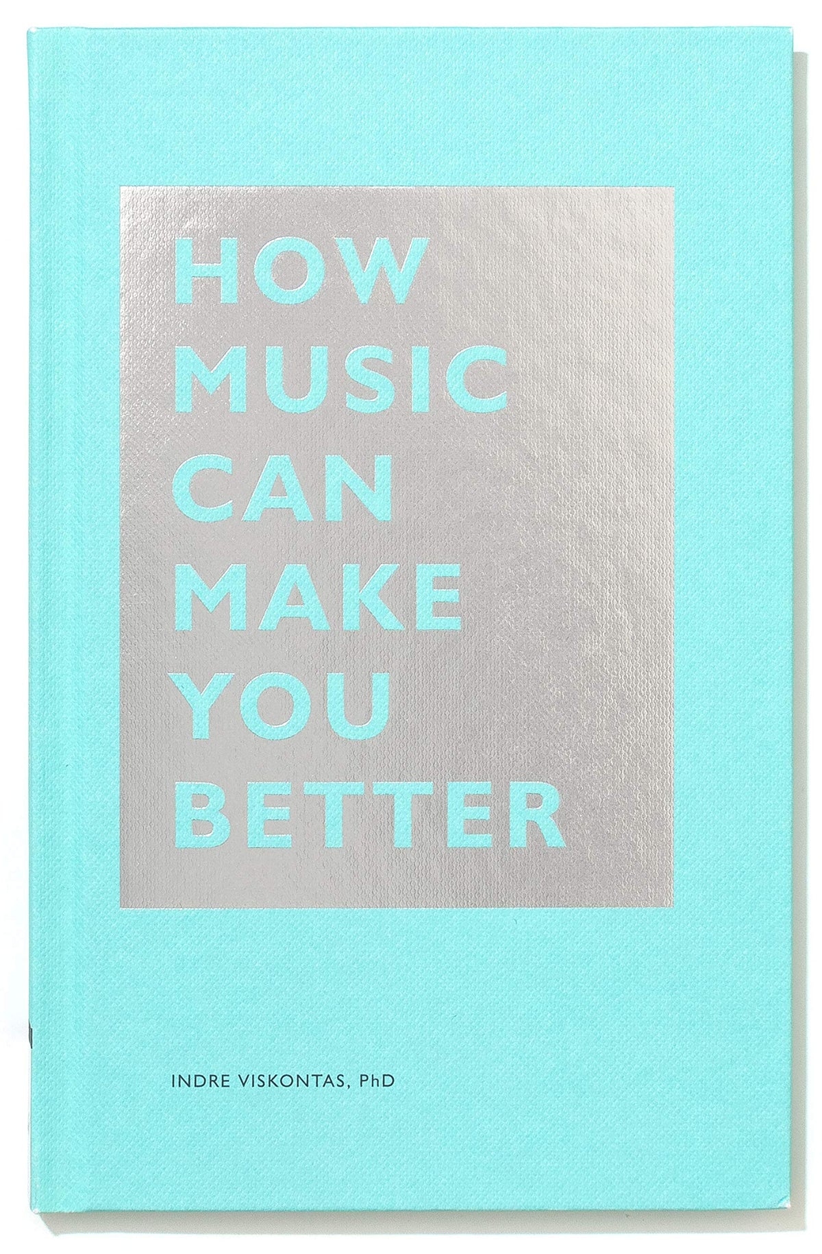 How Music Can Make You Better 9781452171920