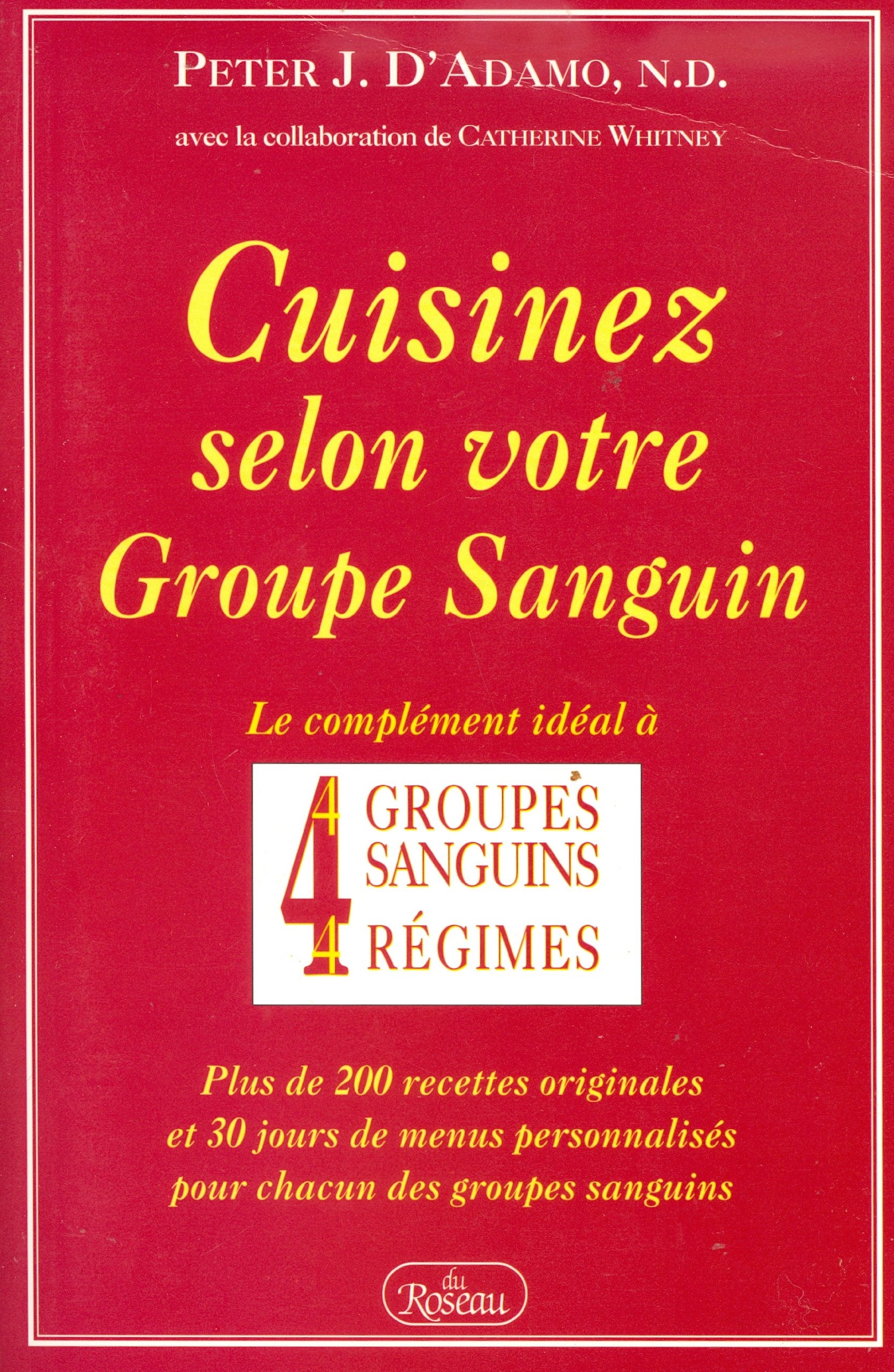 Cuisinez Selon Votre Groupe Sanguin. Le Complement Ideal A 4 Groupes Sanguins, 4 Regimes 9782894660591