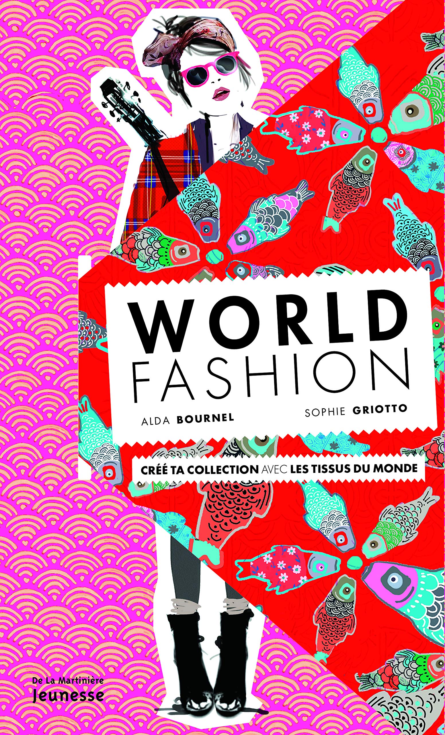 World Fashion: Créé ta collection avec les tissus du monde 9782732466118