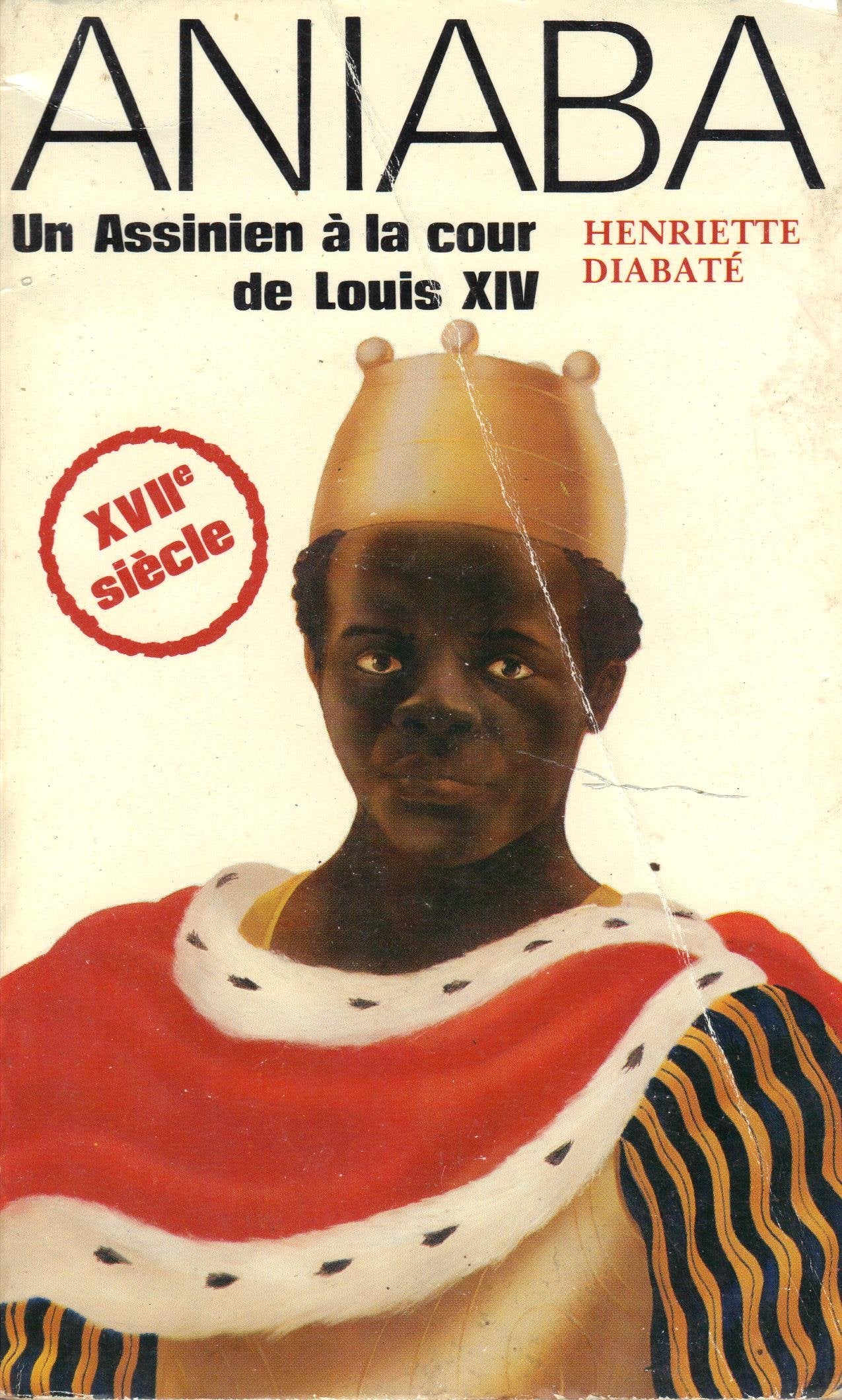 Aniaba : Un Assinien à la cour de Louis XIV (Grandes figures africaines) 9782858090082