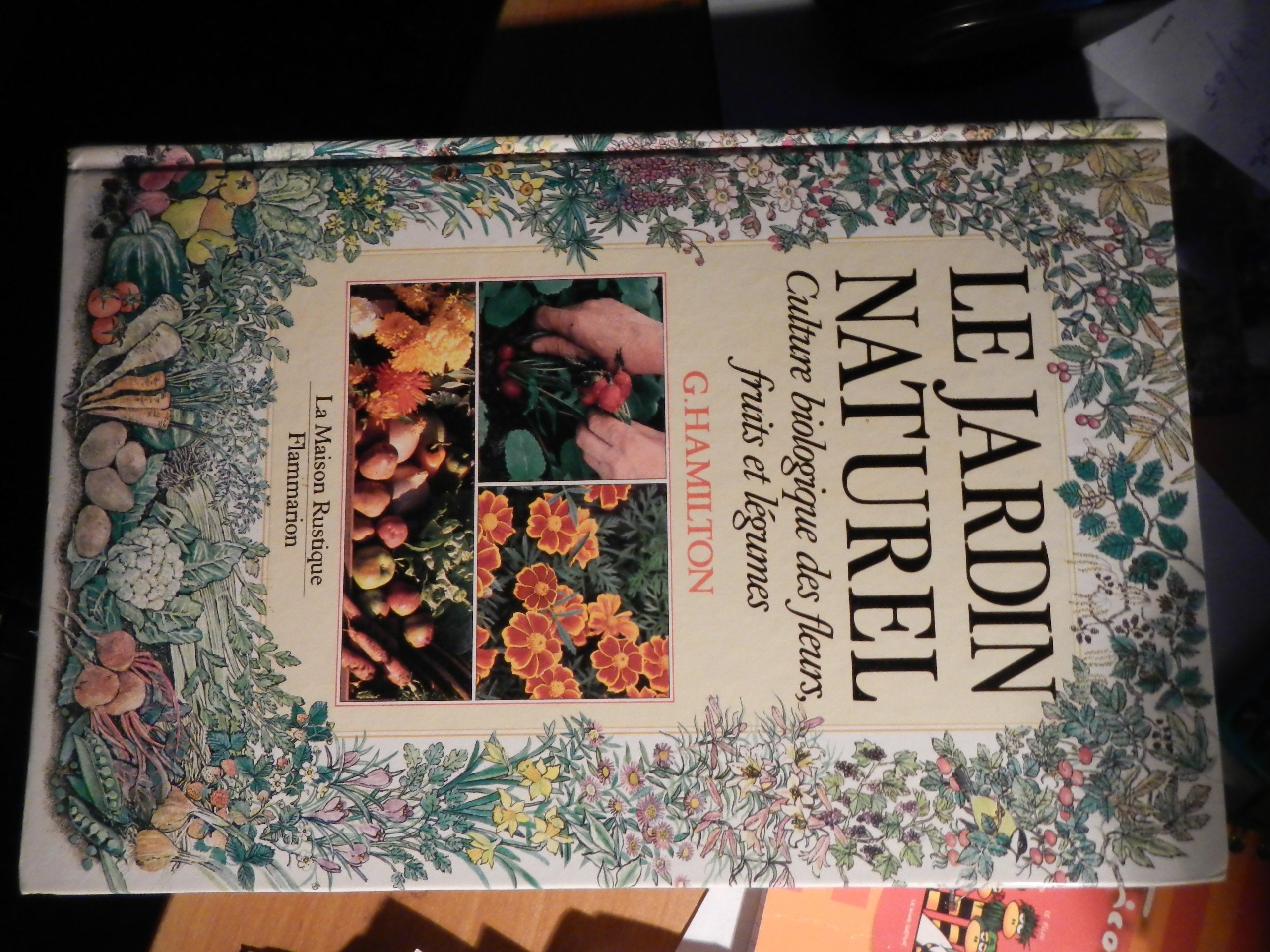 LEJARDIN NATUREL/RL CULTURE BIOLOGIQUE DES FLEURS, FRUITS ET LEGUMES 9782706607516