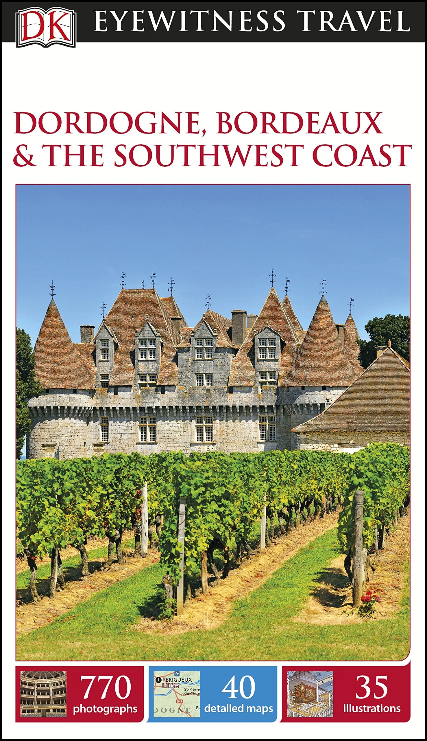 DK Eyewitness Travel Guide Dordogne, Bordeaux and the Southwest Coast: DK Eyewitness Guides 2016 9780241209295