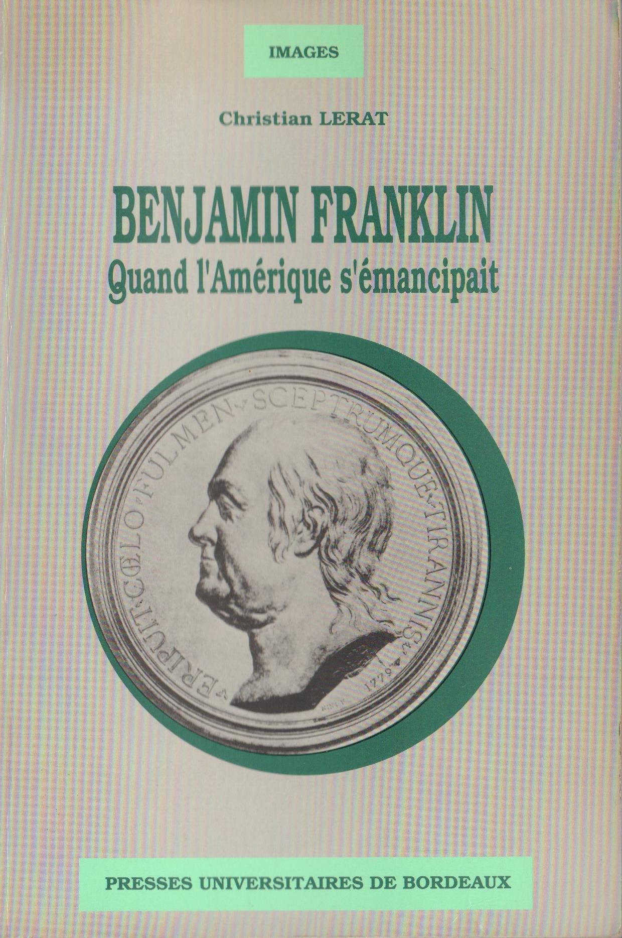 Benjamin Franklin : Quand l'Amérique s'émancipait 9782867811401