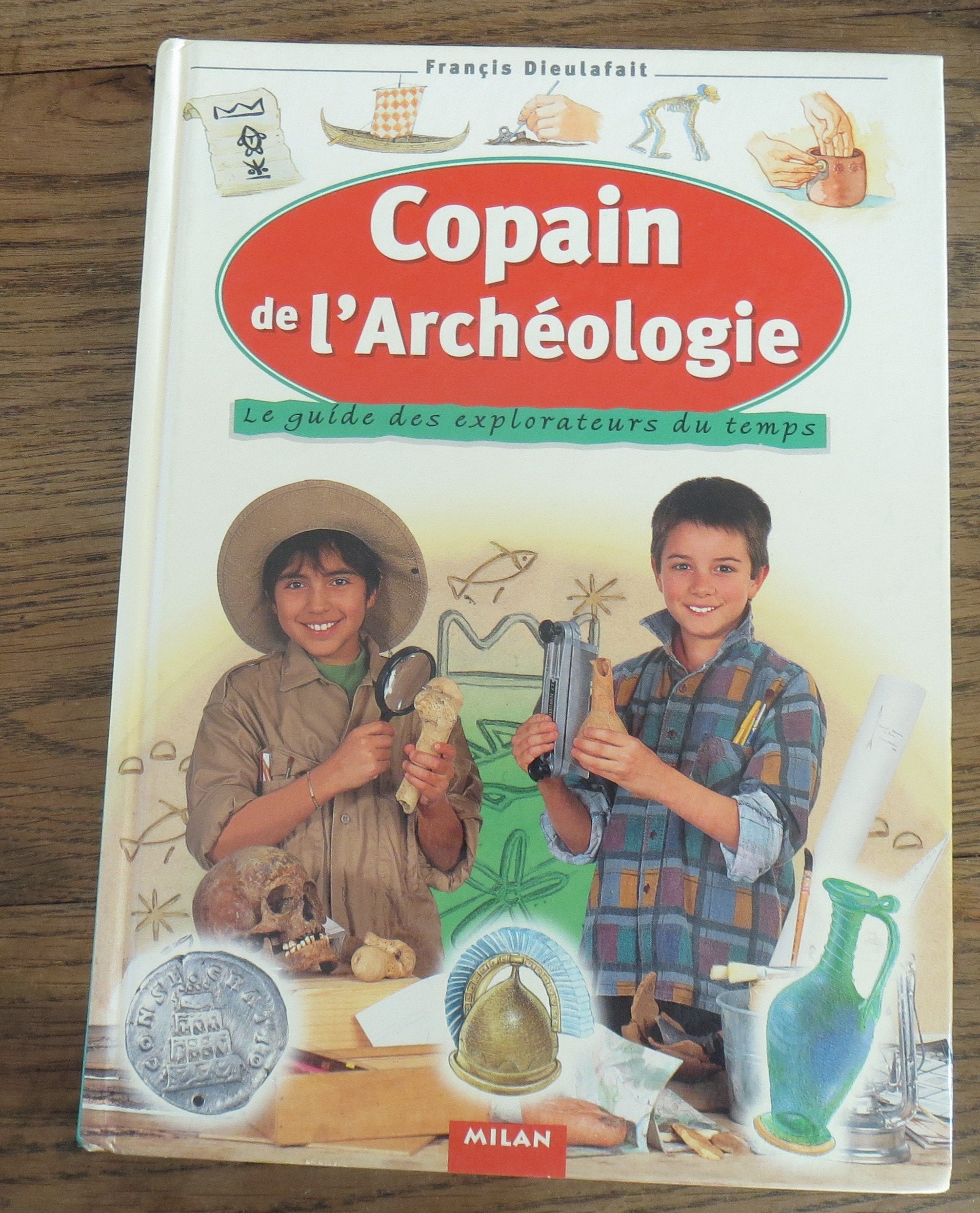 Copain de l'archéologie : Le guide des explorateurs du temps 9782841138289