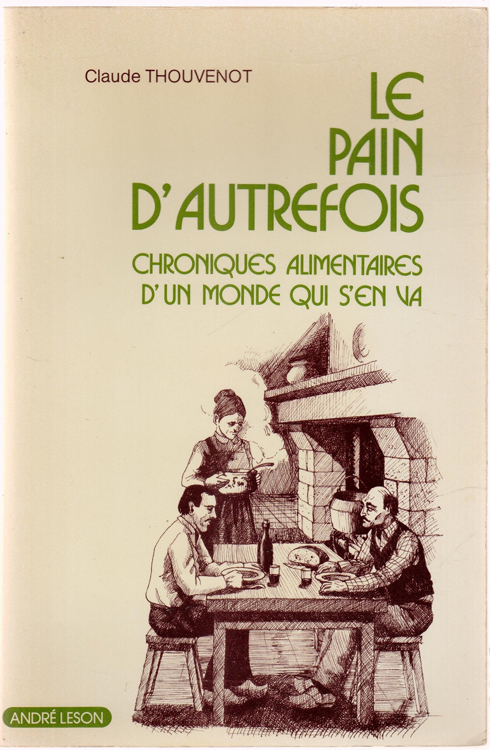 Le Pain d'autrefois Chroniques alimentaires d un monde qui s en va 9782239100362
