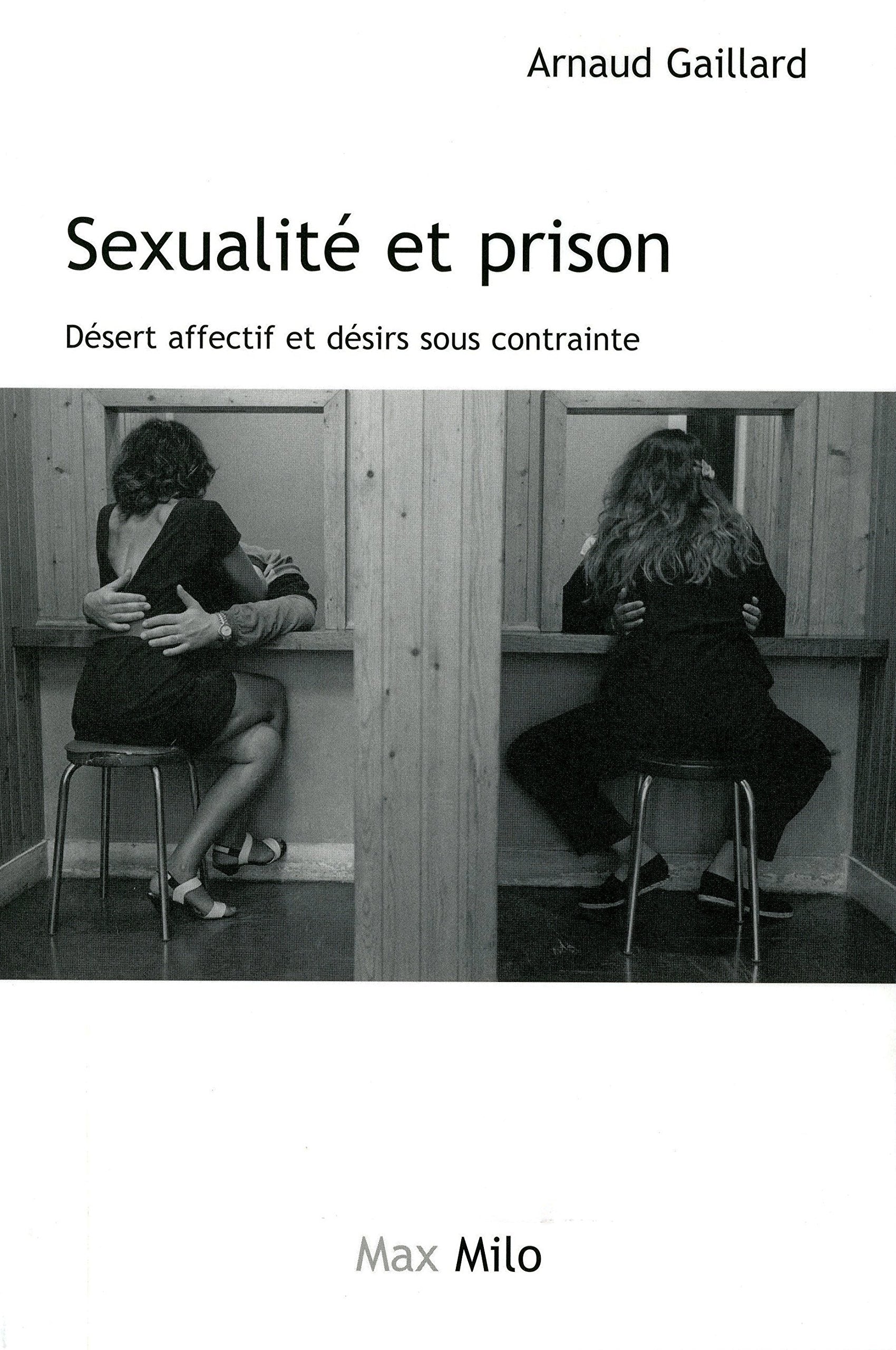 Sexualité et prison: Désert affectif et désir sous contrainte 9782353410781