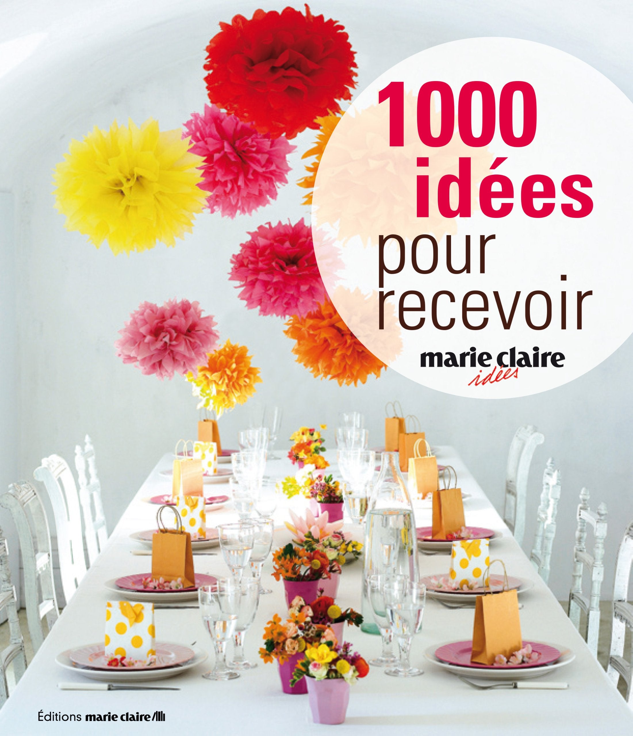 1000 idées pour recevoir : Décoration pour petites et grandes occasions 9782848311968