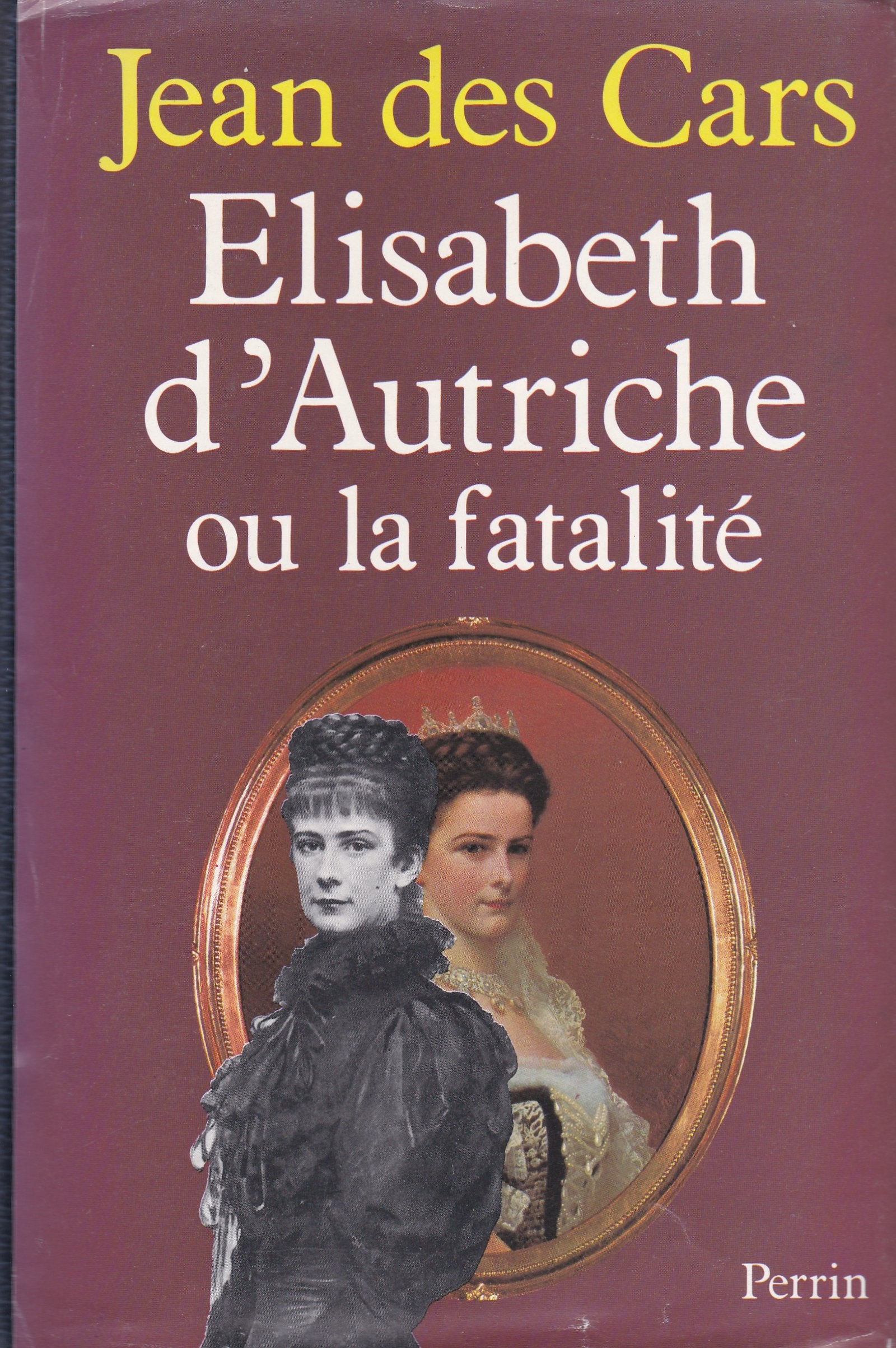 Élisabeth d'Autriche ou la Fatalité 9782262002985