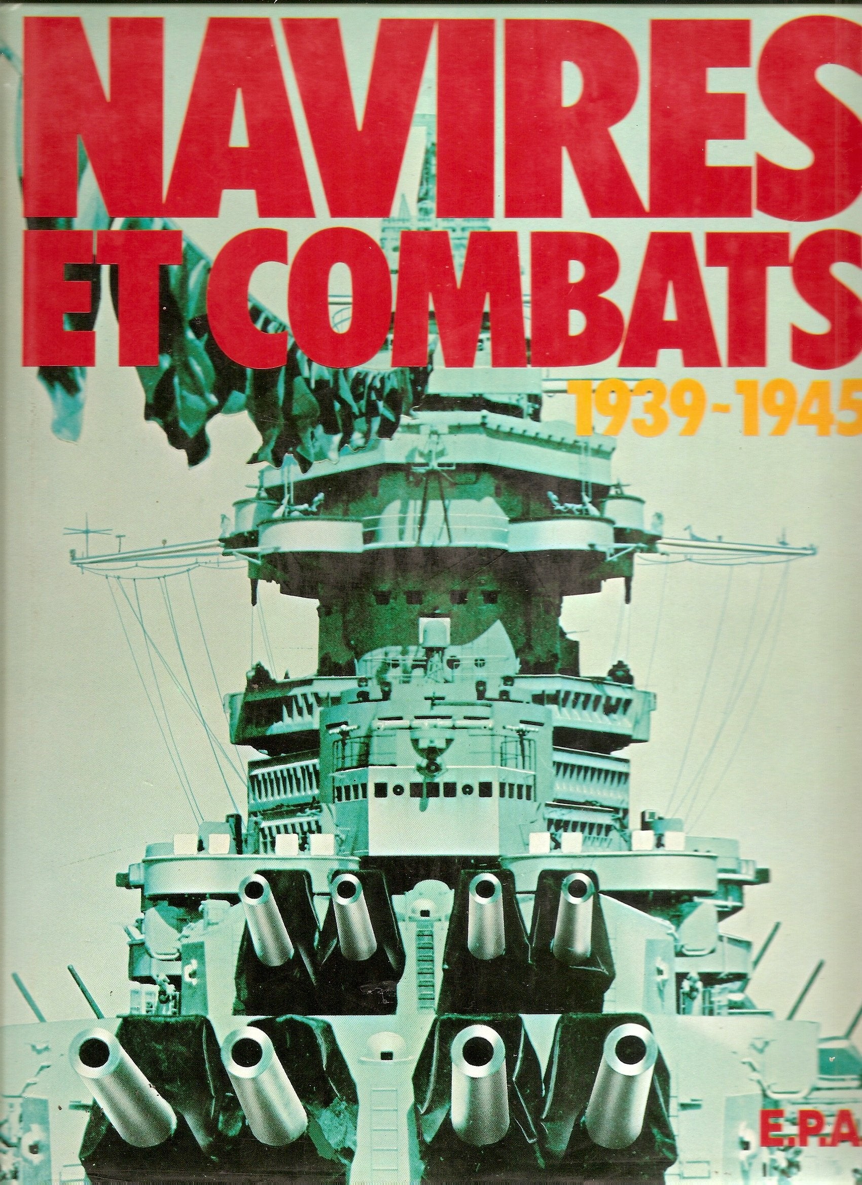 Navires et combats. 1939-1945 