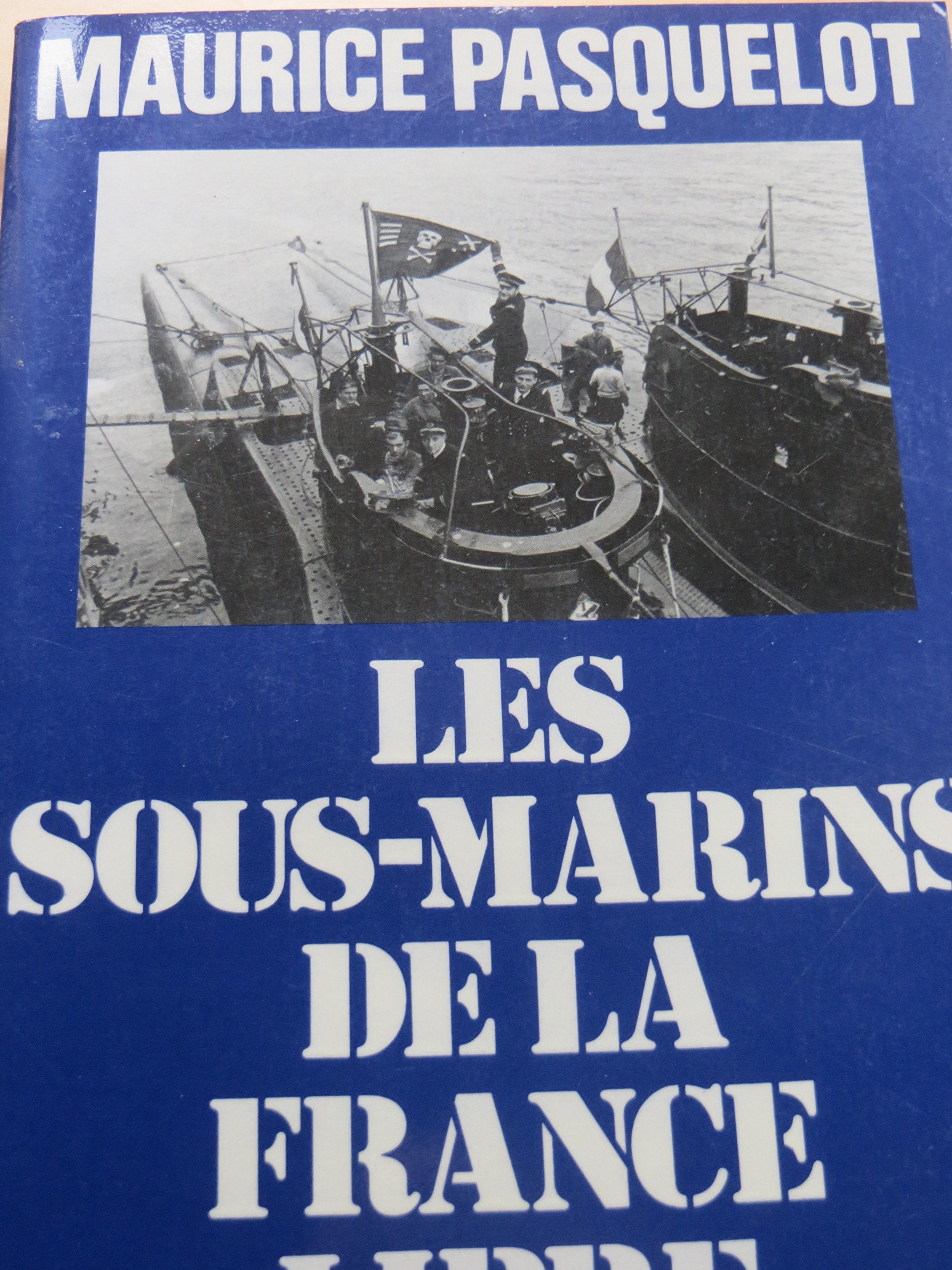 Les sous-marins de la France libre / 1939-1945 9782258009066