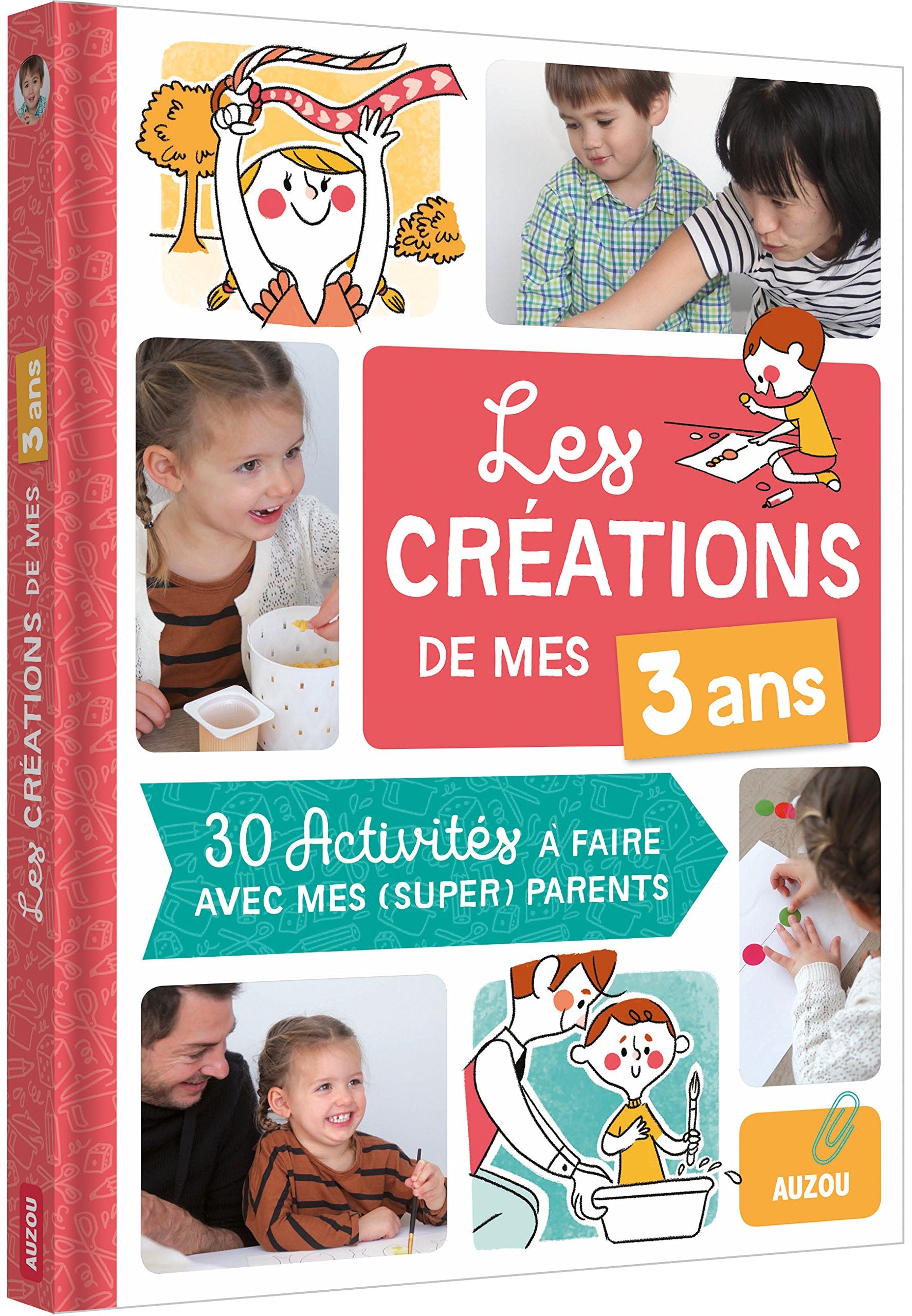 LES CRÉATIONS DE MES 3 ANS (COLL. MES CRÉATIONS AVEC MES PARENTS): 30 ACTIVITÉS À FAIRE AVEC MES PARENTS CHÉRIS 9782733843215