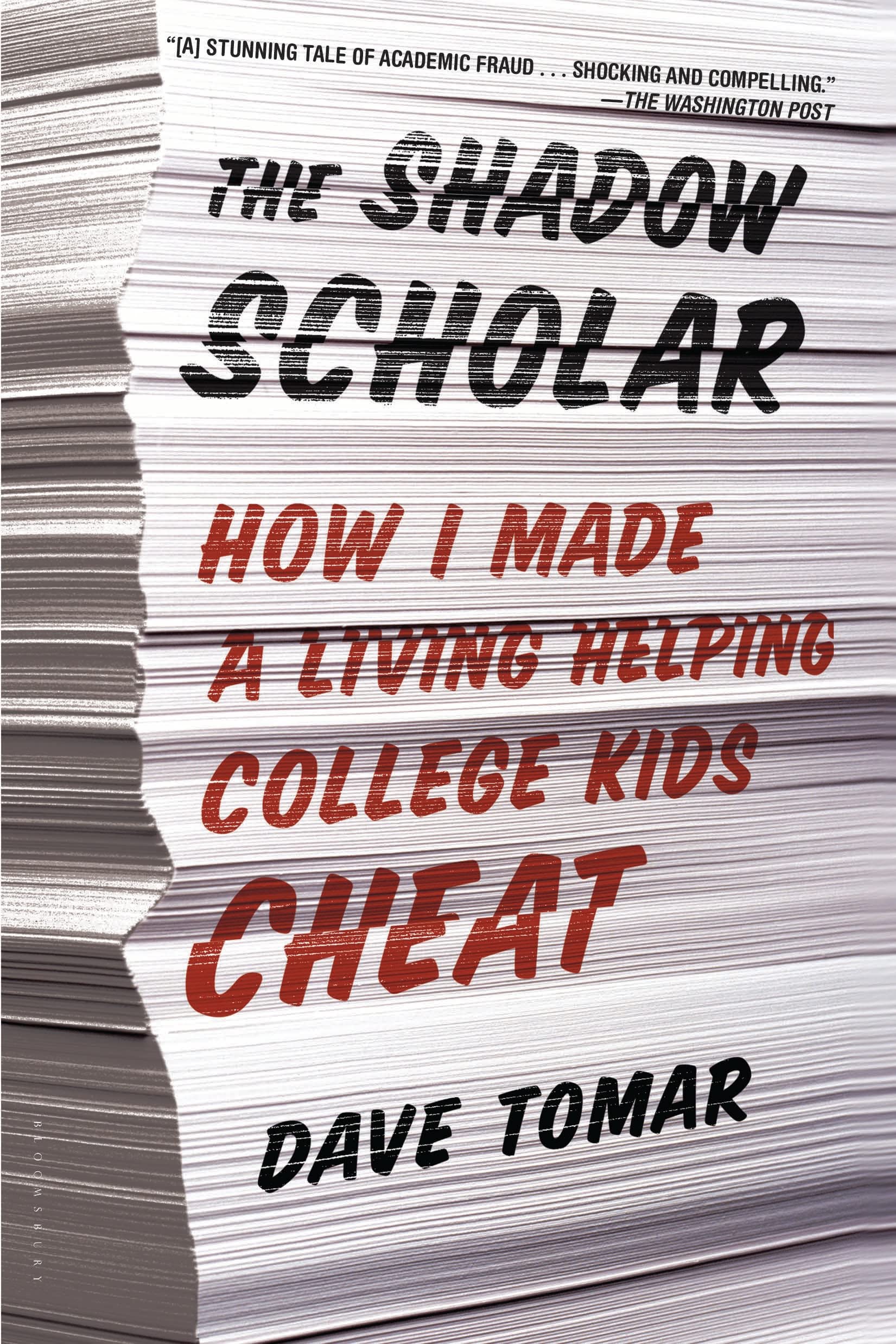 The Shadow Scholar: How I Made a Living Helping College Kids Cheat 9781620400180
