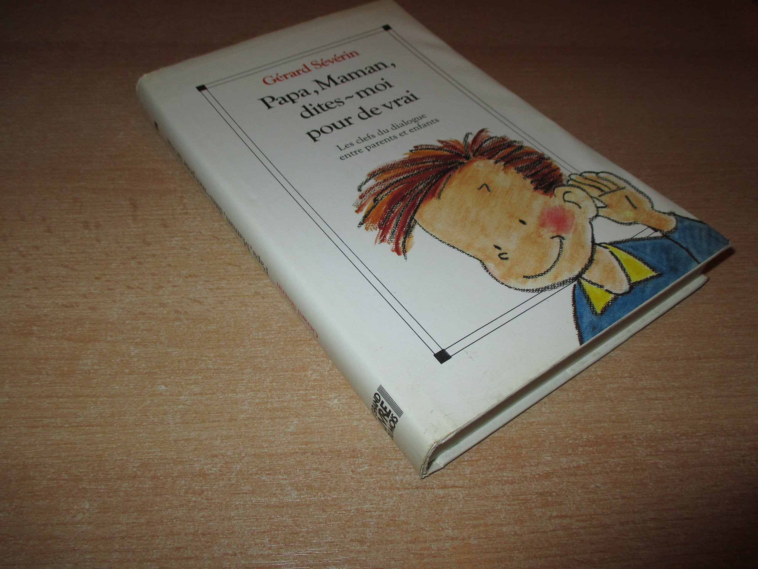 Papa, maman, dites moi pour de vrai: Les clefs du dialogue entre parents et enfants 9782226052377