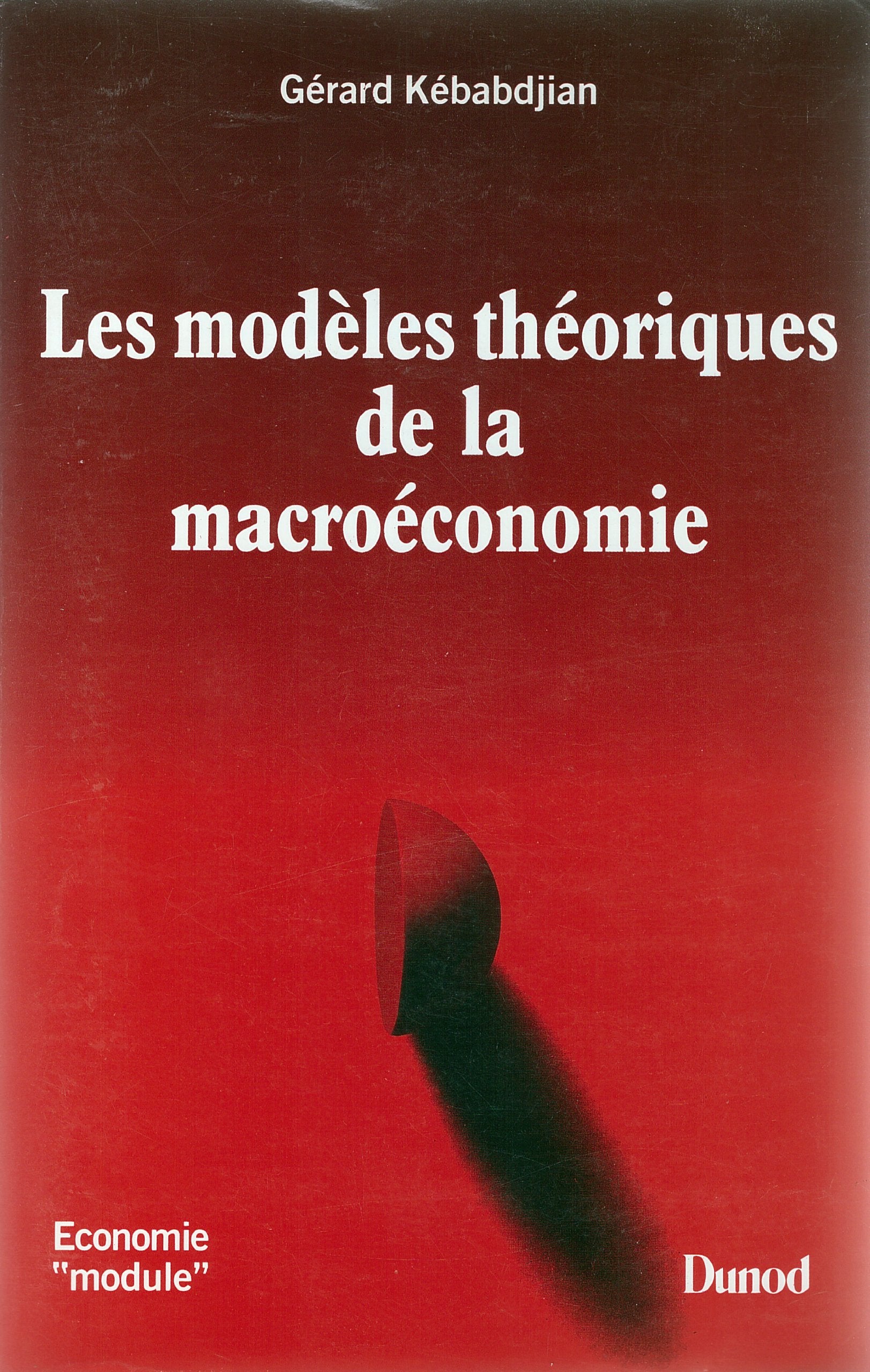 MODELES THEORIQUES DE LA MACROECONOMIE (LES) 9782100000074