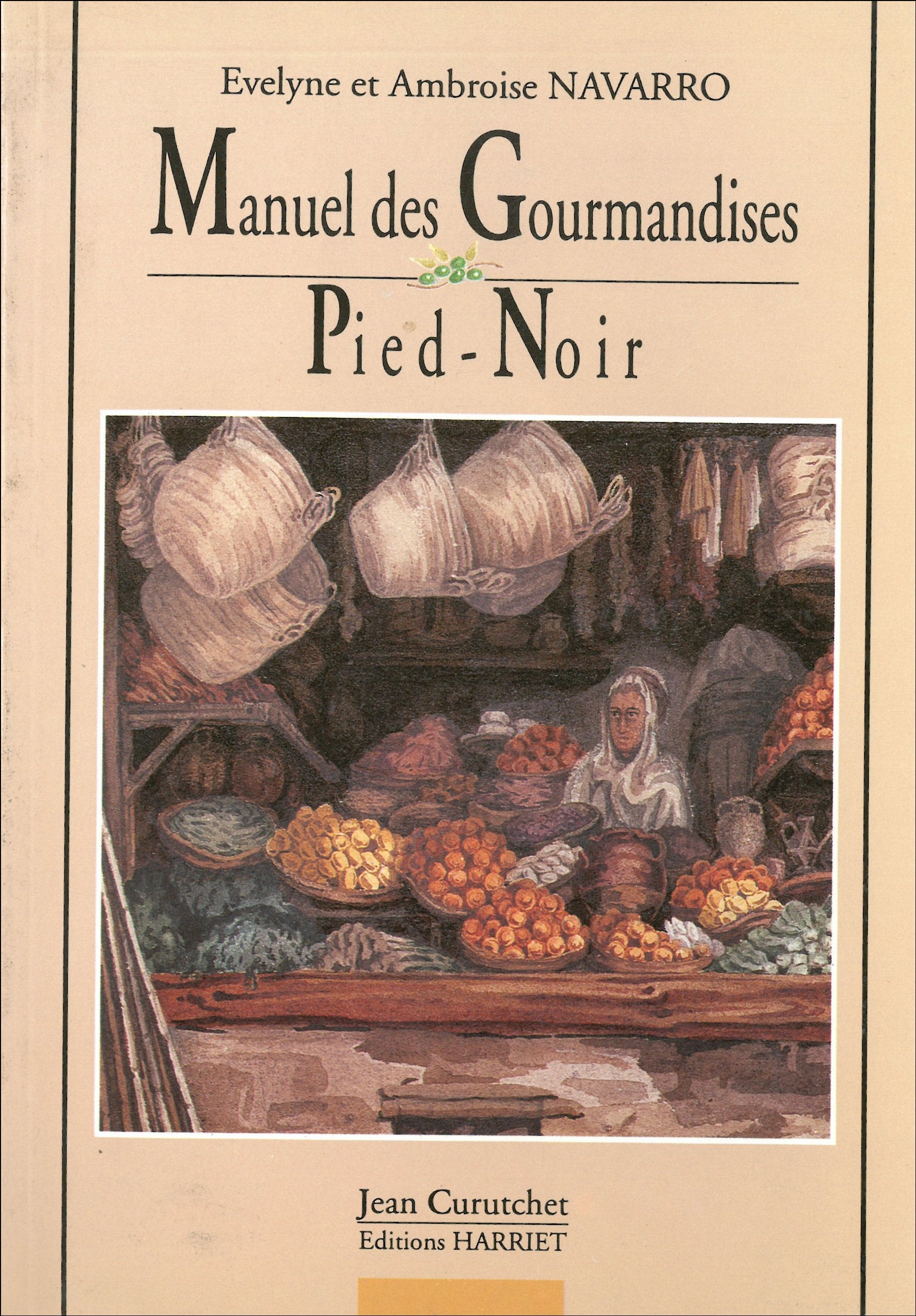 Manuel des gourmandises pied-noir: Avec dix reproductions de photographies anciennes 9782904348402