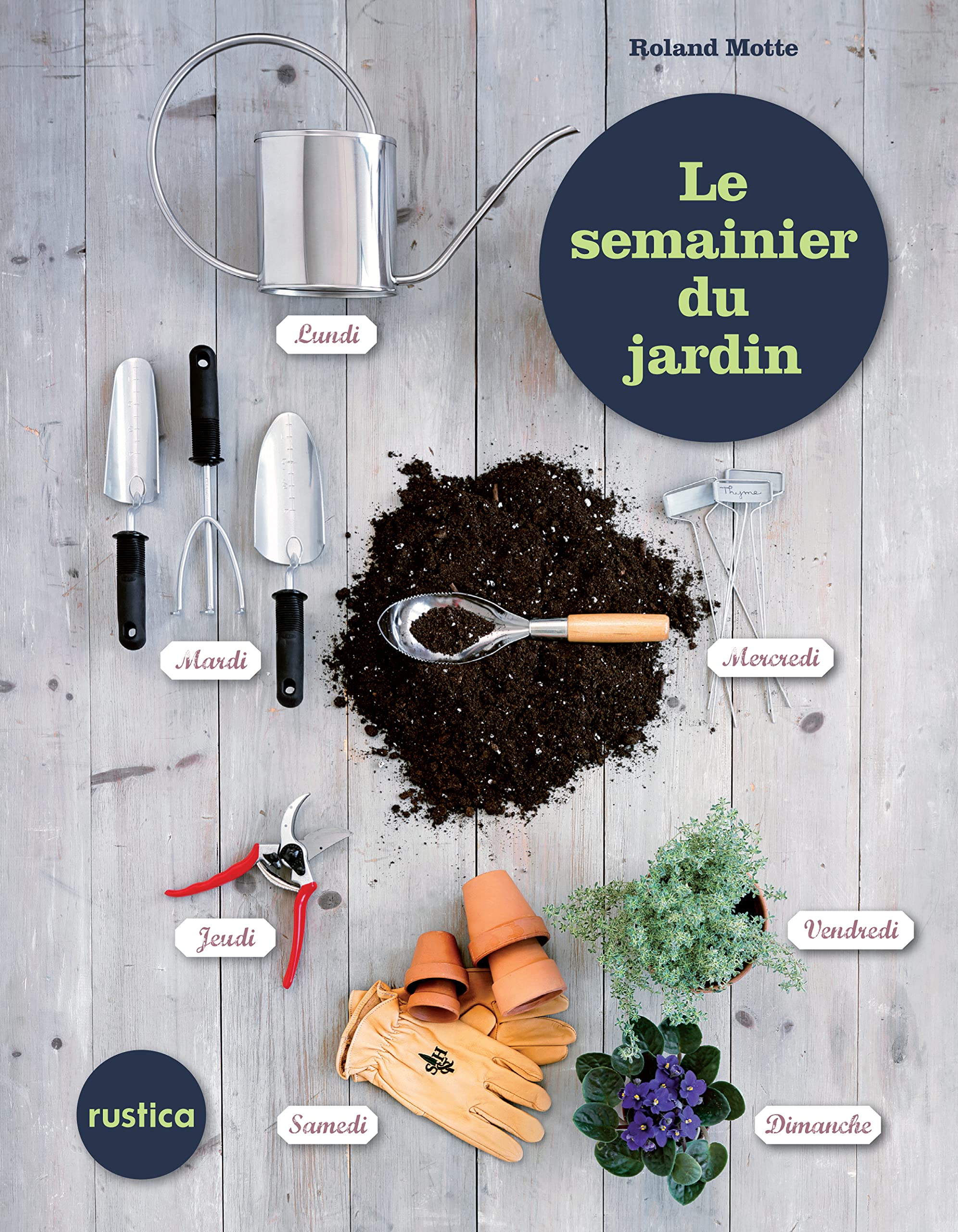 LE SEMAINIER DU JARDIN, 52 SEMAINES DE CONSEILS 9782815301565