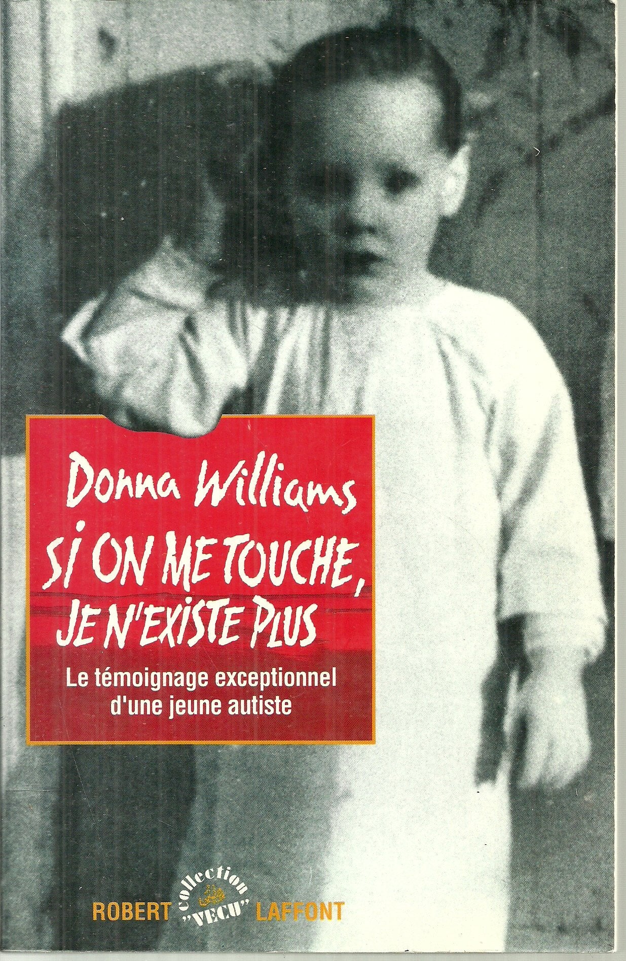 Si on me touche, je n'existe plus. le temoignage exceptionnel d'une jeune autiste. 9782286037154
