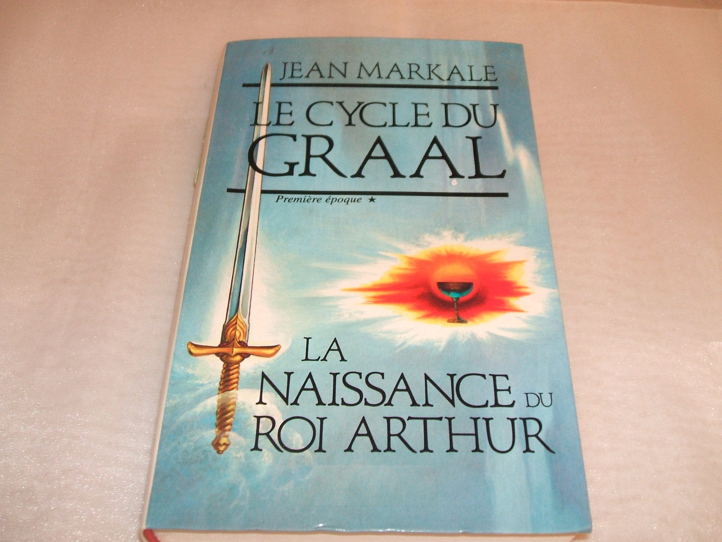 Le cycle du graal la naissance du roi arthur 9782286041328