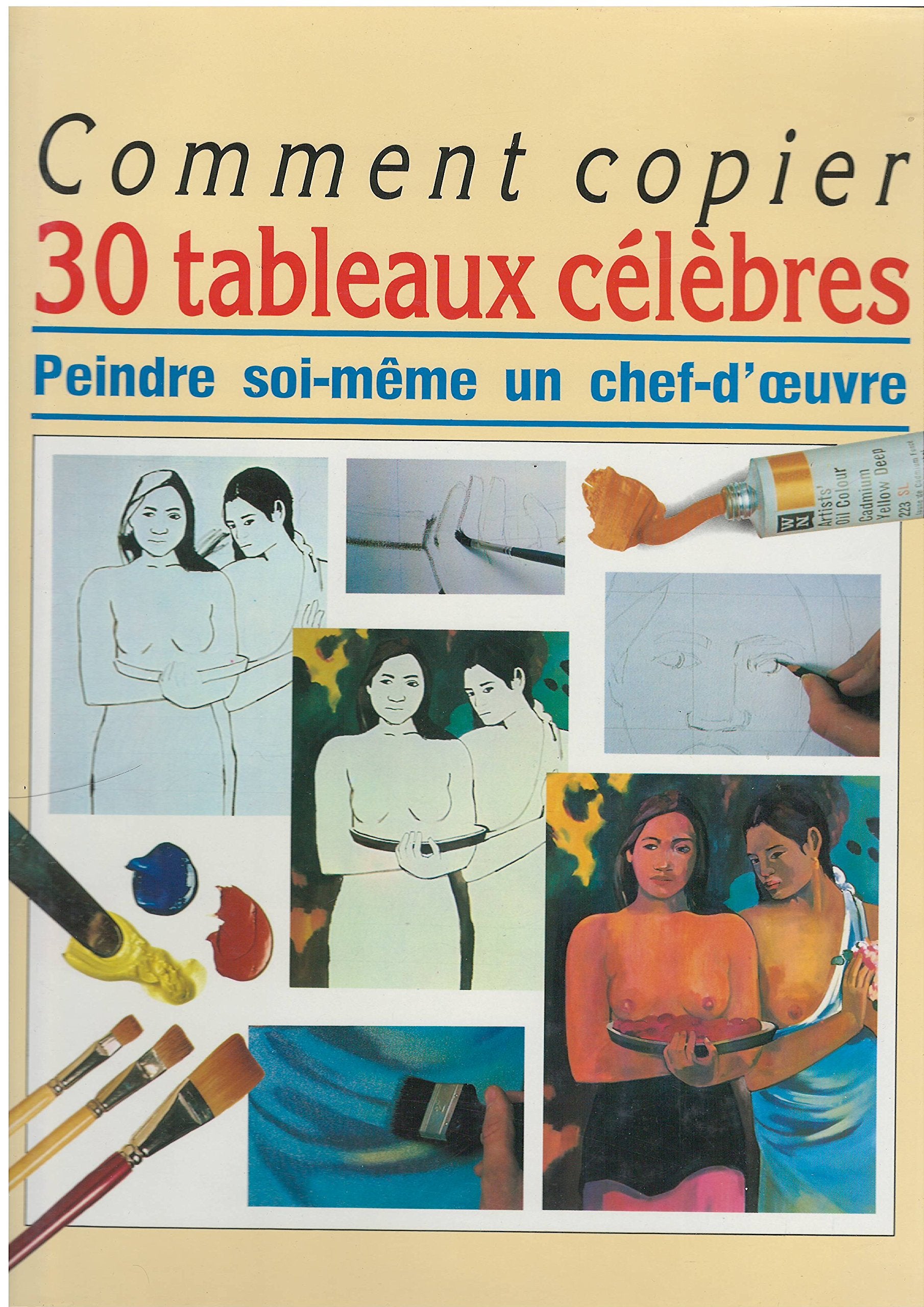COMMENT COPIER 30 TABLEAUX CELEBRES - PEINDRE SOI MEME UN CHEF D'OEUVRE. 