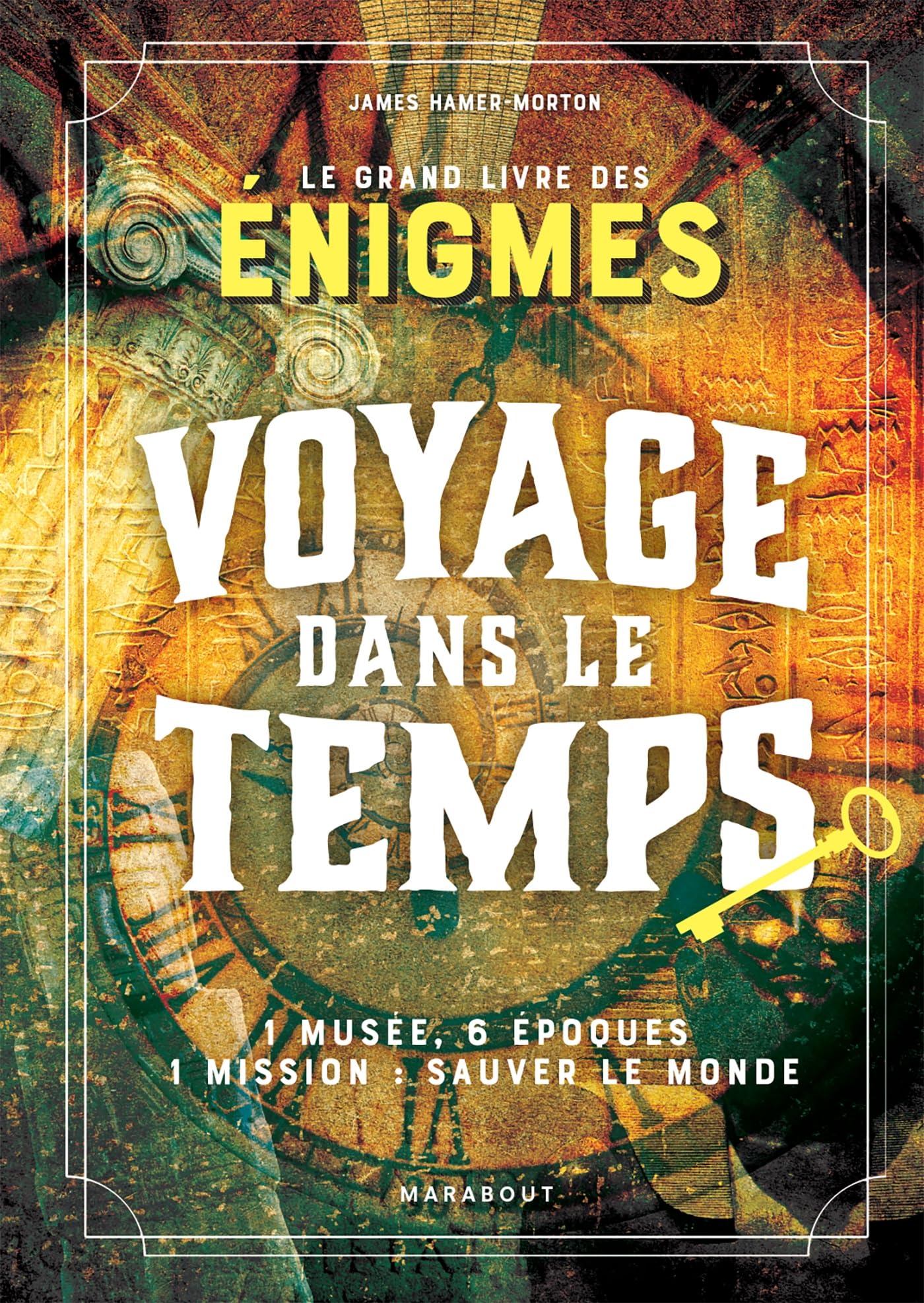 Le grand livre Escape Game - Voyage dans le temps: 1 musée, 6 époques 1 mission : sauver le monde 9782501174381