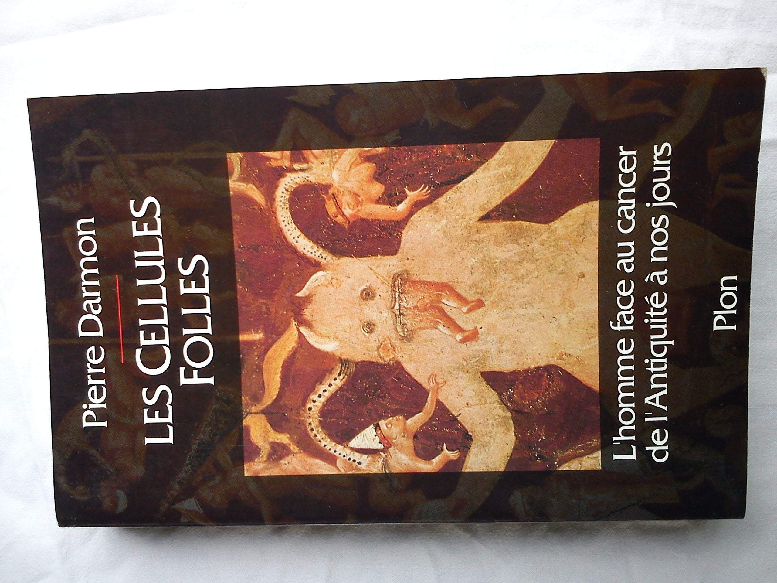 Les cellules folles: L'homme face au cancer de l'Antiquité à nos jours 9782259025324