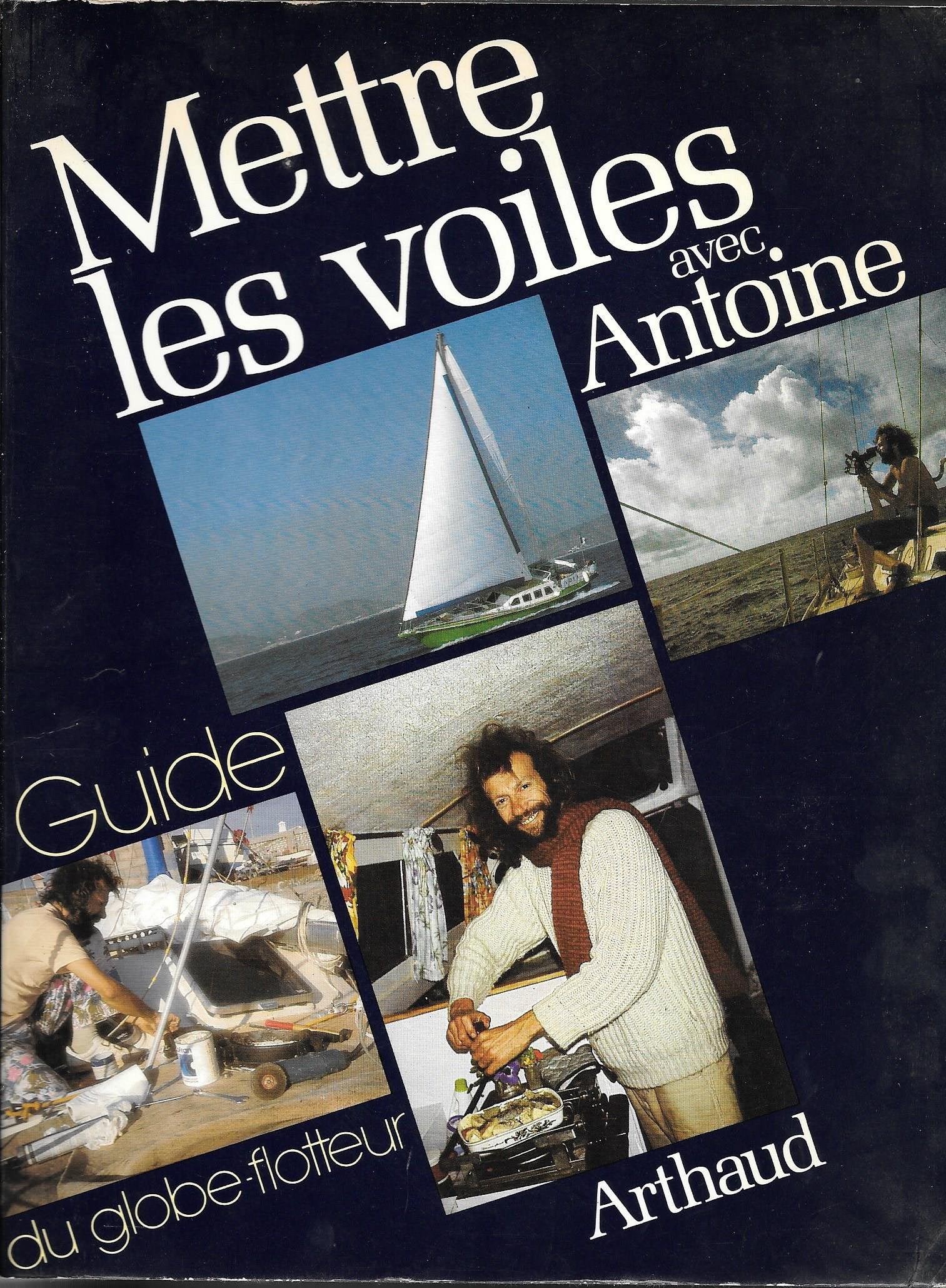 Mettre les voiles avec antoine guide du globe-flotteur 9782700304398
