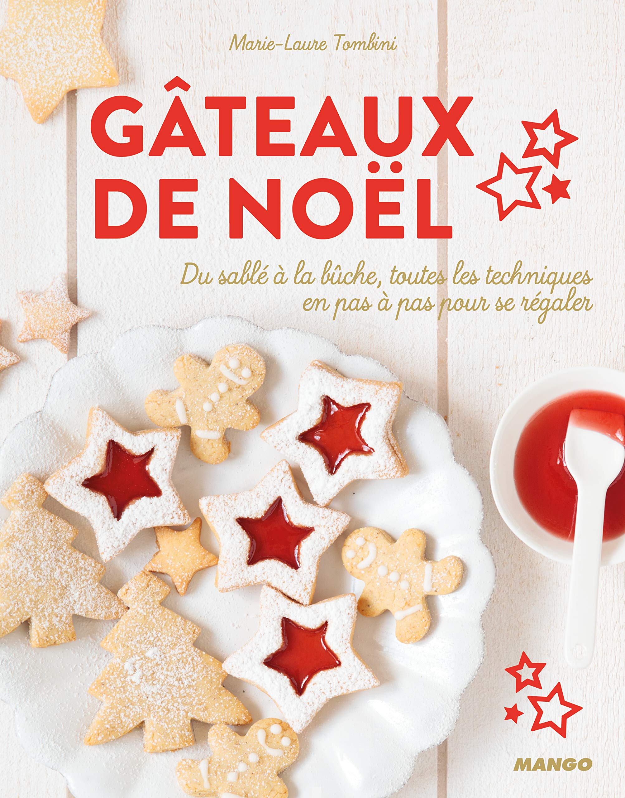 Gâteaux de Noël: Du sablé à la bûche, toutes les techniques en pas à pas pour se régaler 9782317013744