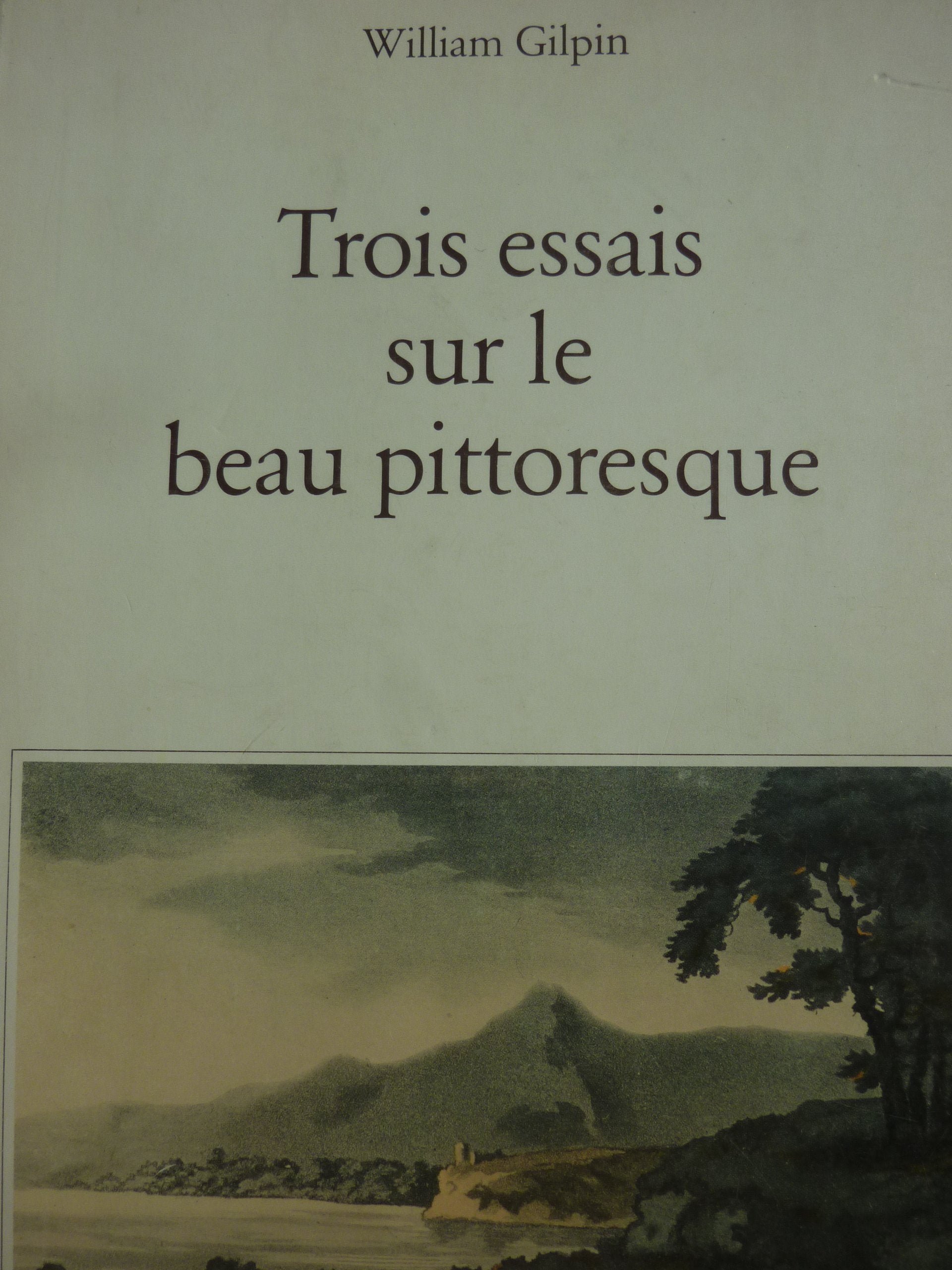 Trois essais sur le beau pittoresque, sur les voyages pittoresques et sur l'art d'esquisser les paysages, suivi d'un poème sur la peinture de paysage paru en 1792 et traduit de l'anglais par le Baron de Blumenstein en 1799 9782282150642