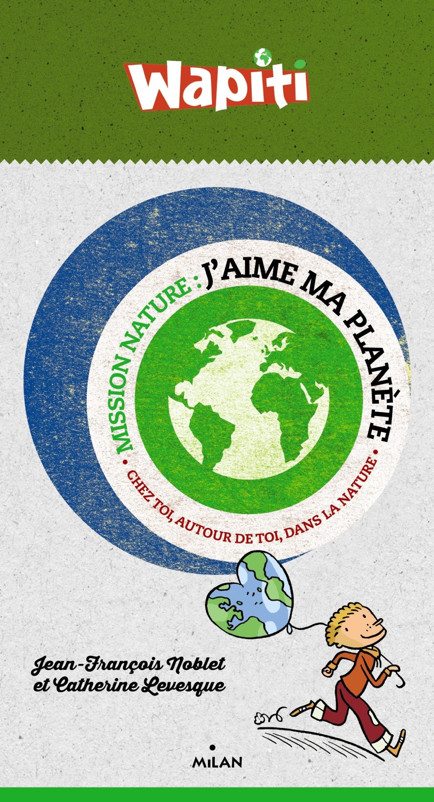 J'aime ma planète: Chez toi, autour de toi, dans la nature 9782745963048