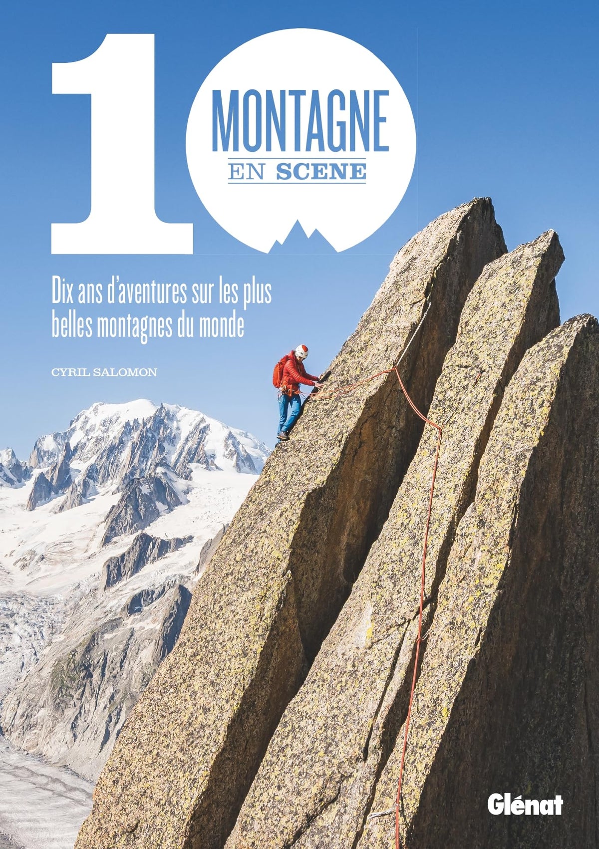 Montagne en scène: 10 ans d'aventures sur les plus belles montagnes du monde 9782344056417
