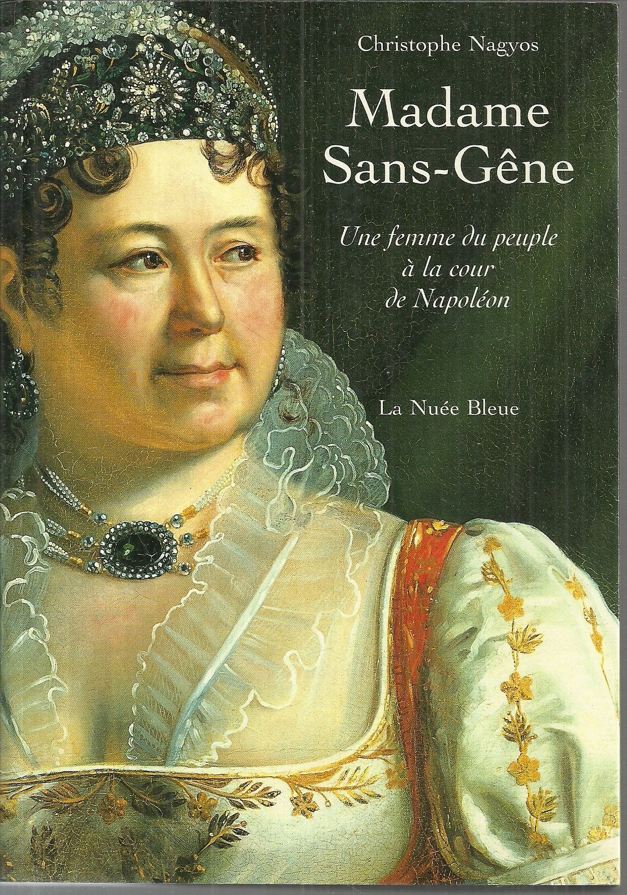 Madame Sans-Gene. Une Femme Du Peuple A La Cour De Napoleon 9782716504584