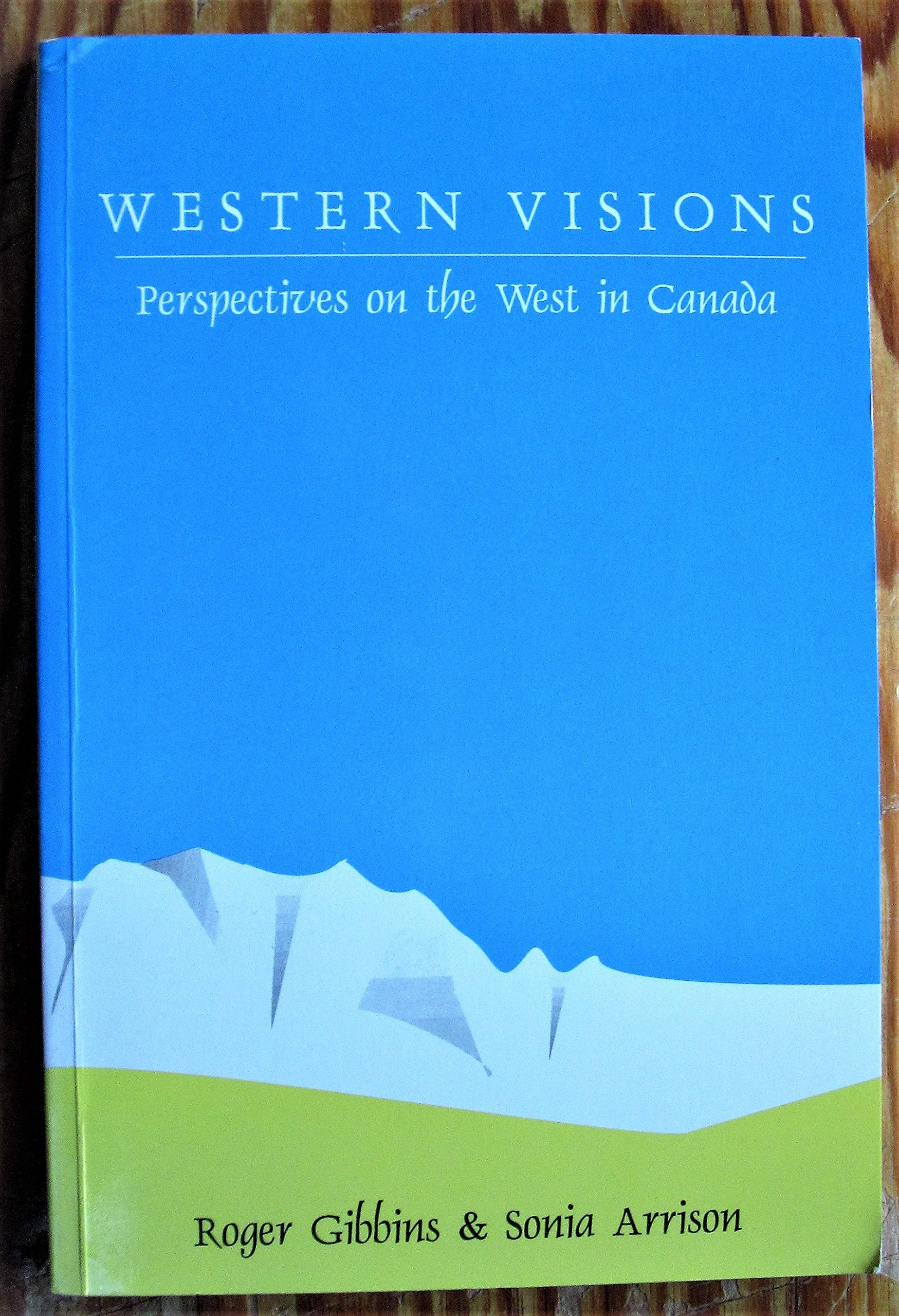 Western Visions, Western Futures: Perspectives on the West in Canada 9781551114880