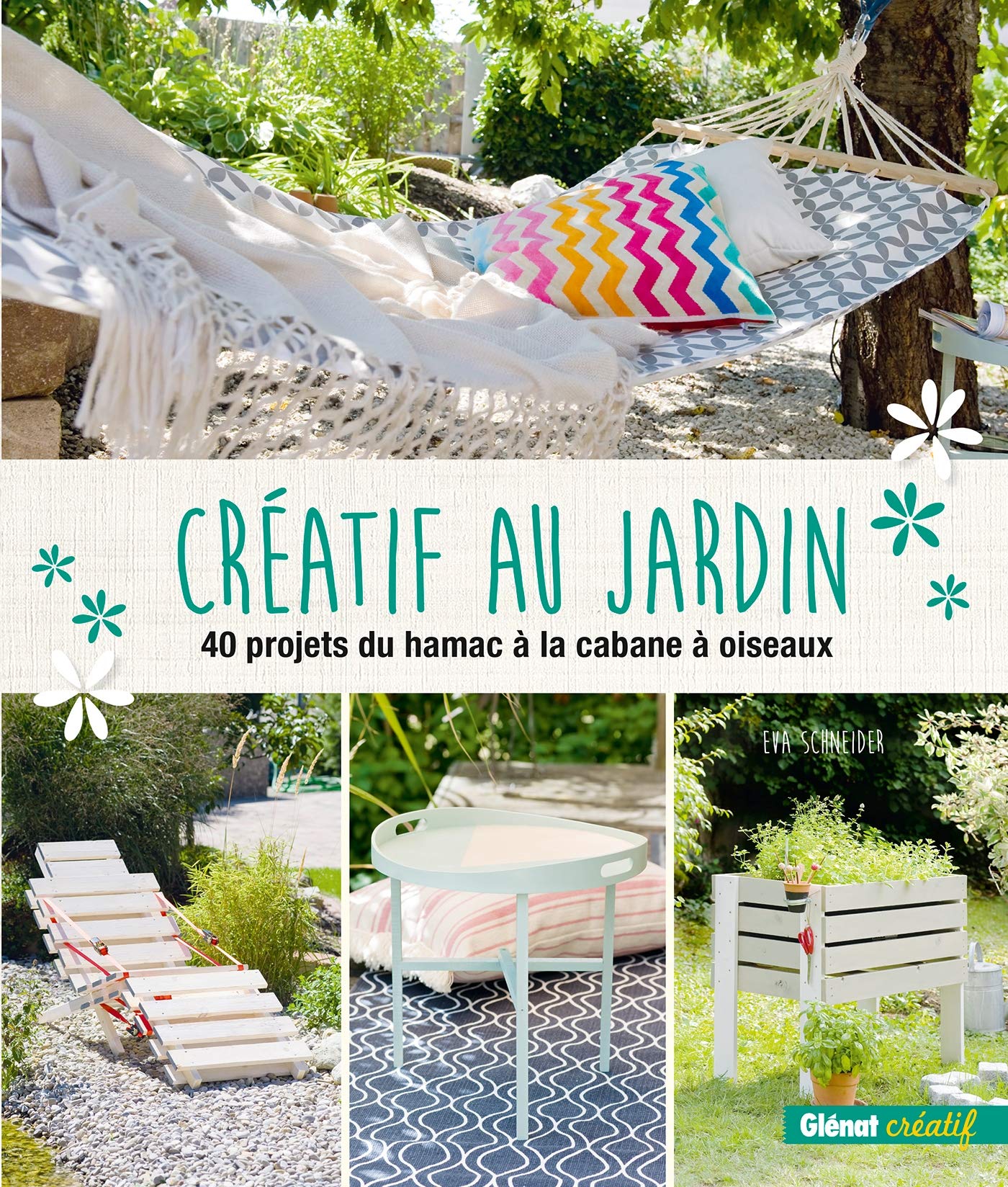 Créatif au jardin: 40 projets originaux pour embellir son extérieur 9782344019511