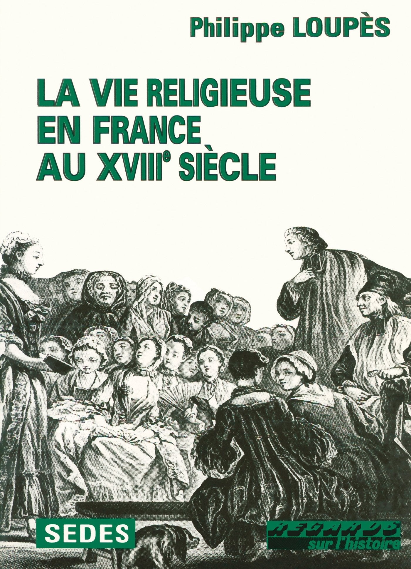 La Vie religieuse en France au XVIIIe siècle 9782718138251