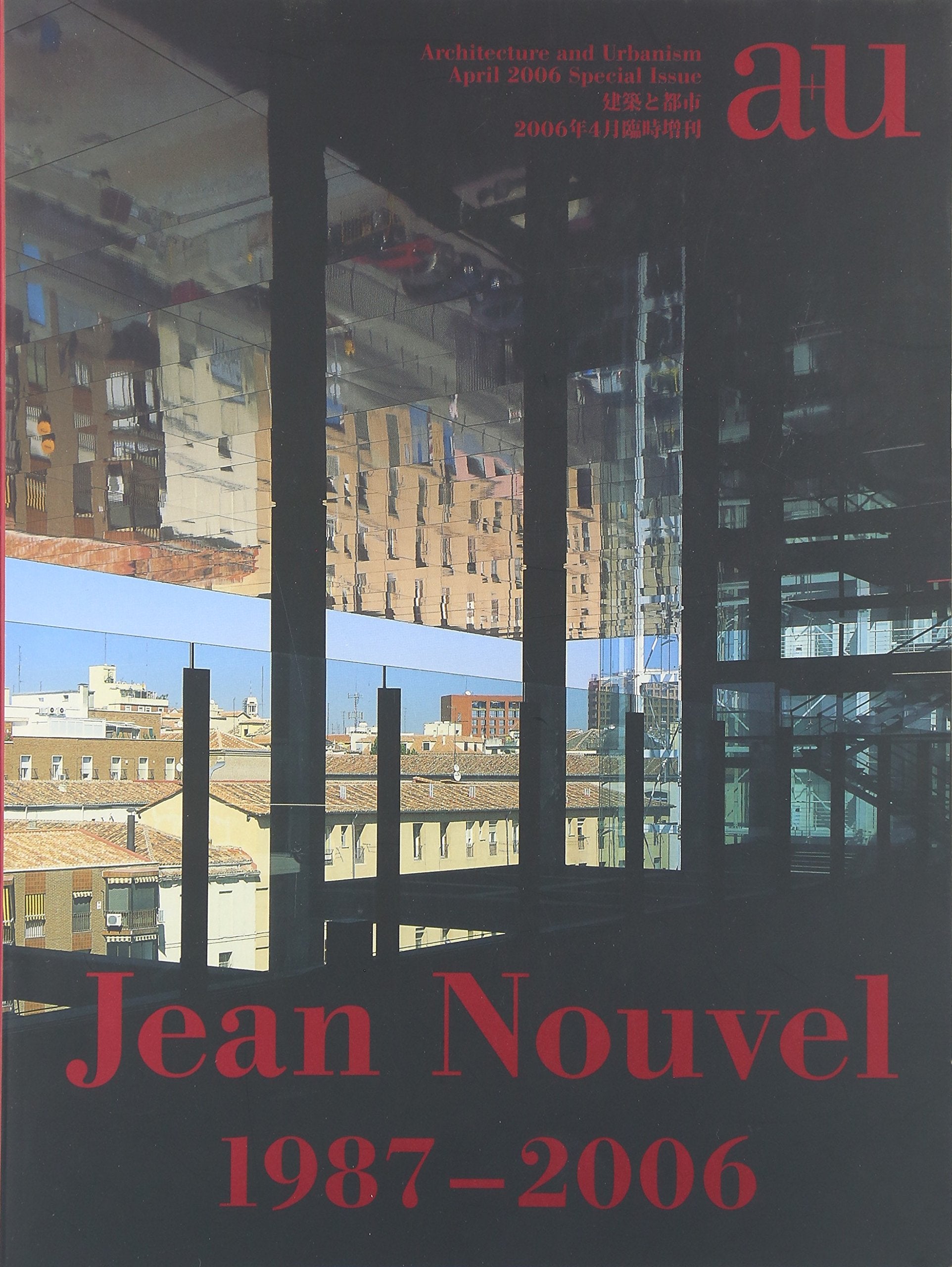 Jean Nouvel 1987-2006 (A+U Special Issue) (Livre en allemand) 9784900211612