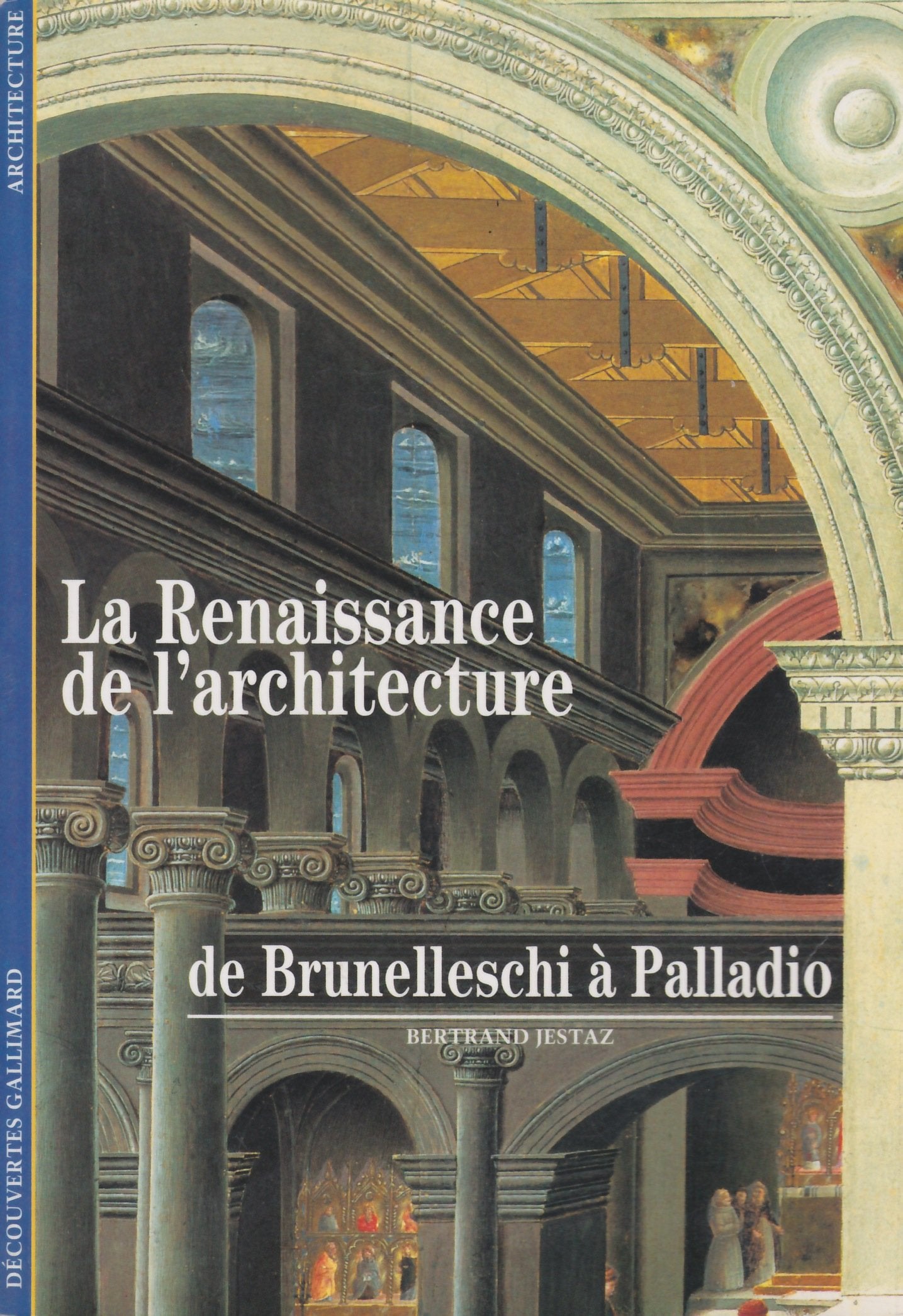 La Renaissance de l'architecture : De Brunelleschi à Palladio 9782070533138