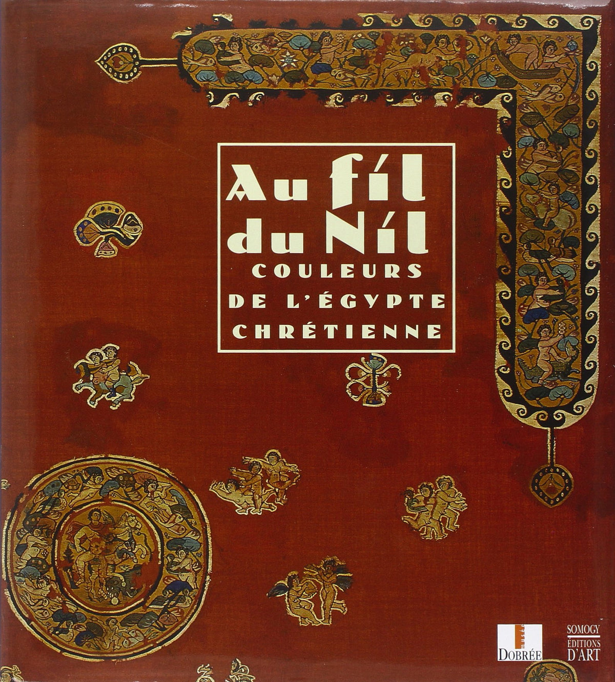 Au fil du Nil : Couleurs de l'Egypte Chrétienne 9782850565021