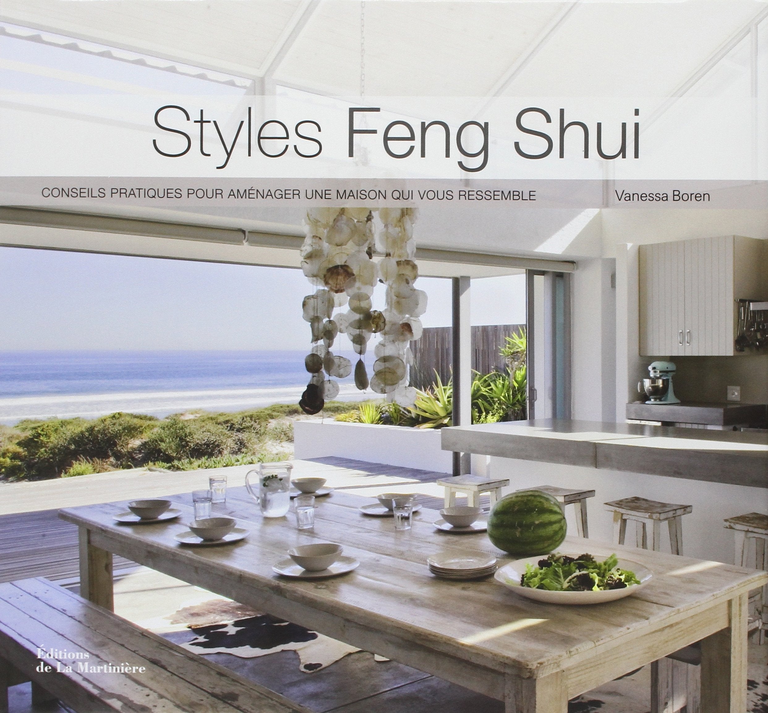 Styles Feng Shui: Conseils pratiques pour aménager une maison qui vous ressemble 9782732450452