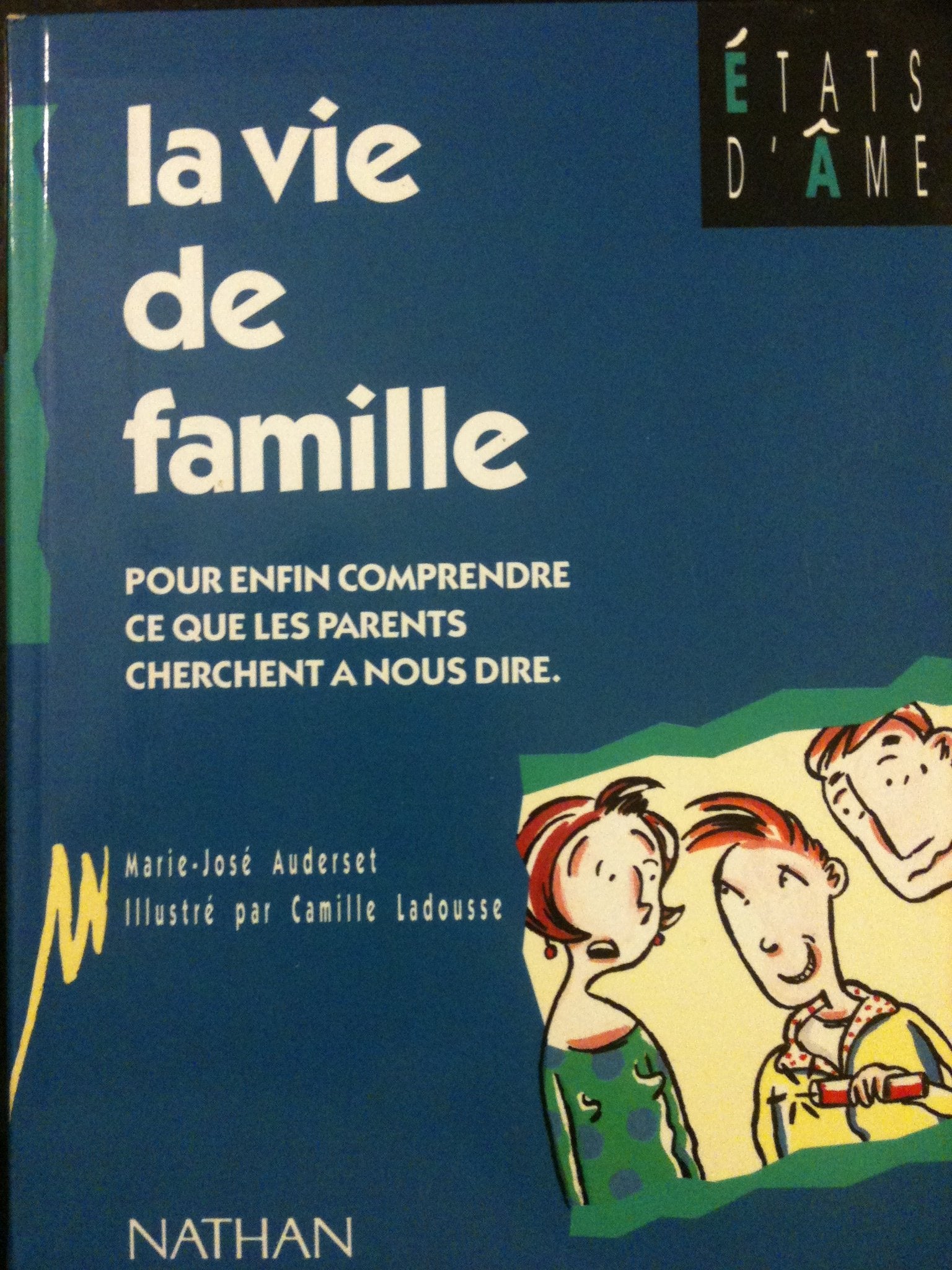 La Vie De Famille. Pour Enfin Comprendre Ce Que Les Parents Cherchent A Nous Dire 9782092773567