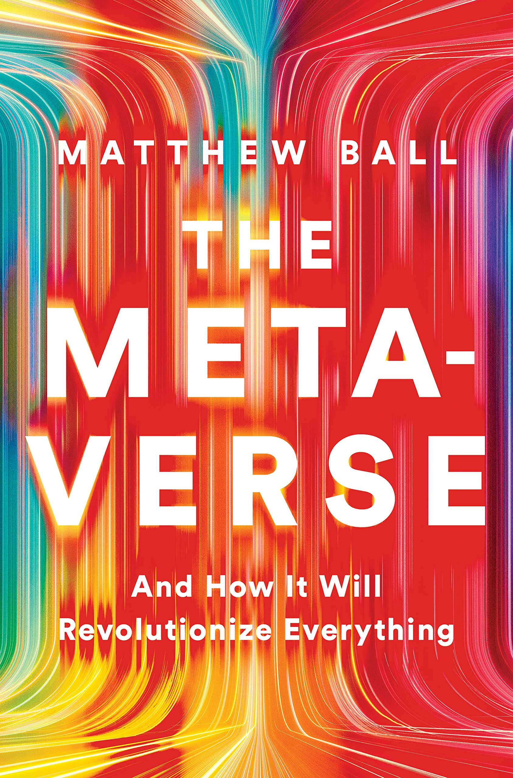 The Metaverse: And How It Will Revolutionize Everything 9781324092032