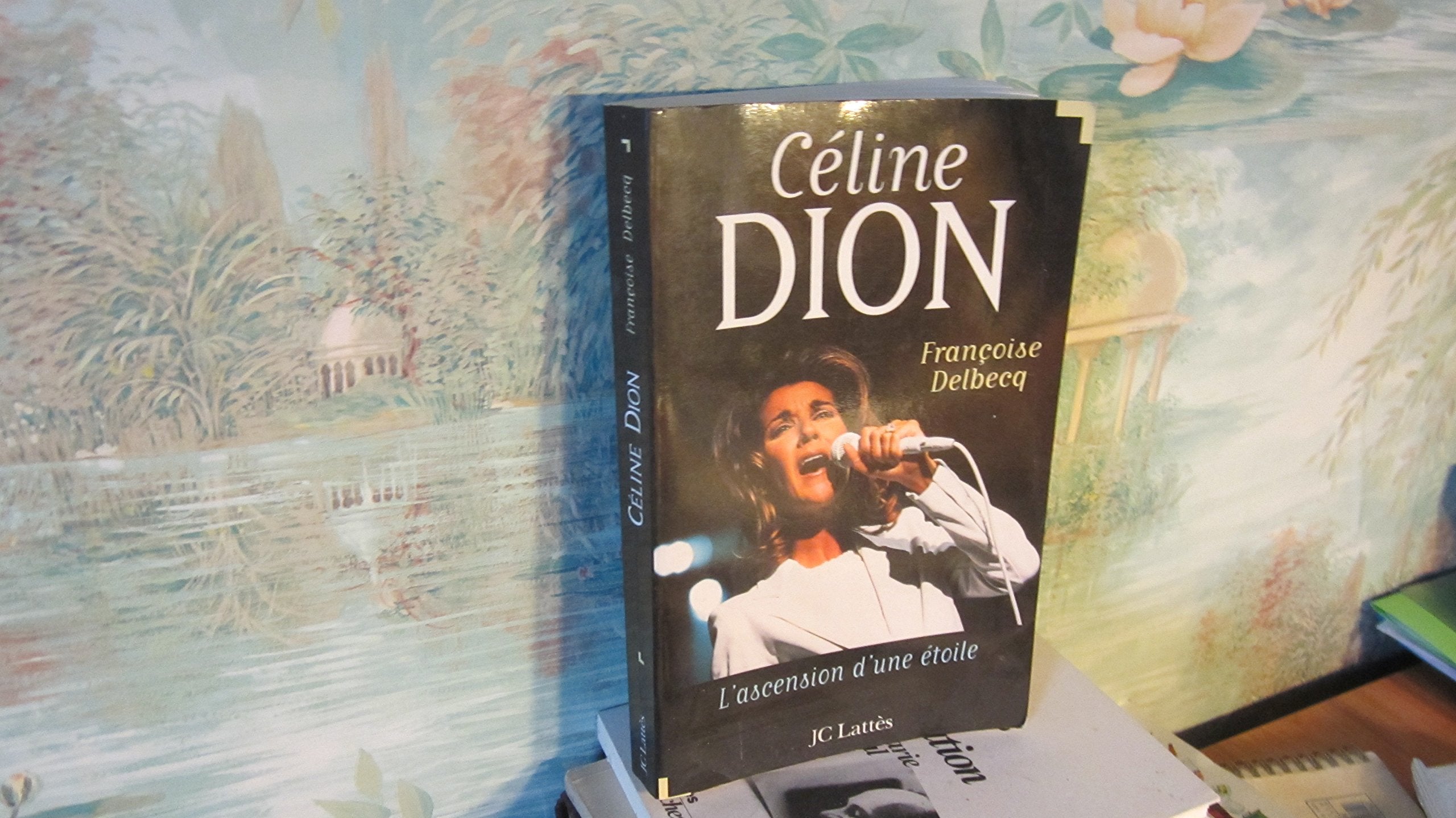 Celine Dion. L'Ascension D'Une Etoile 9782709618274