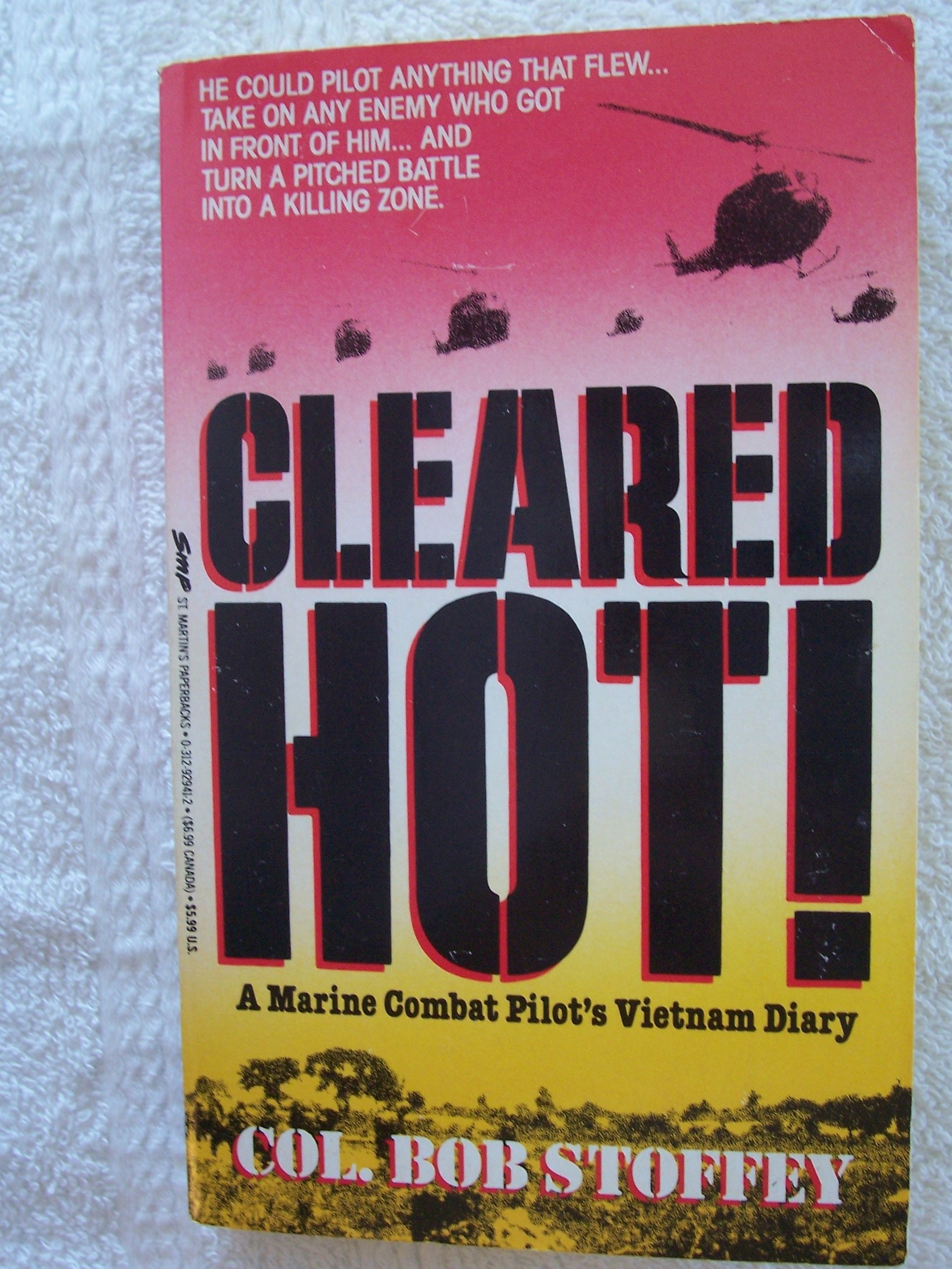 Cleared Hot!: A Marine Combat Pilot's Vietnam Diary 9780312929411