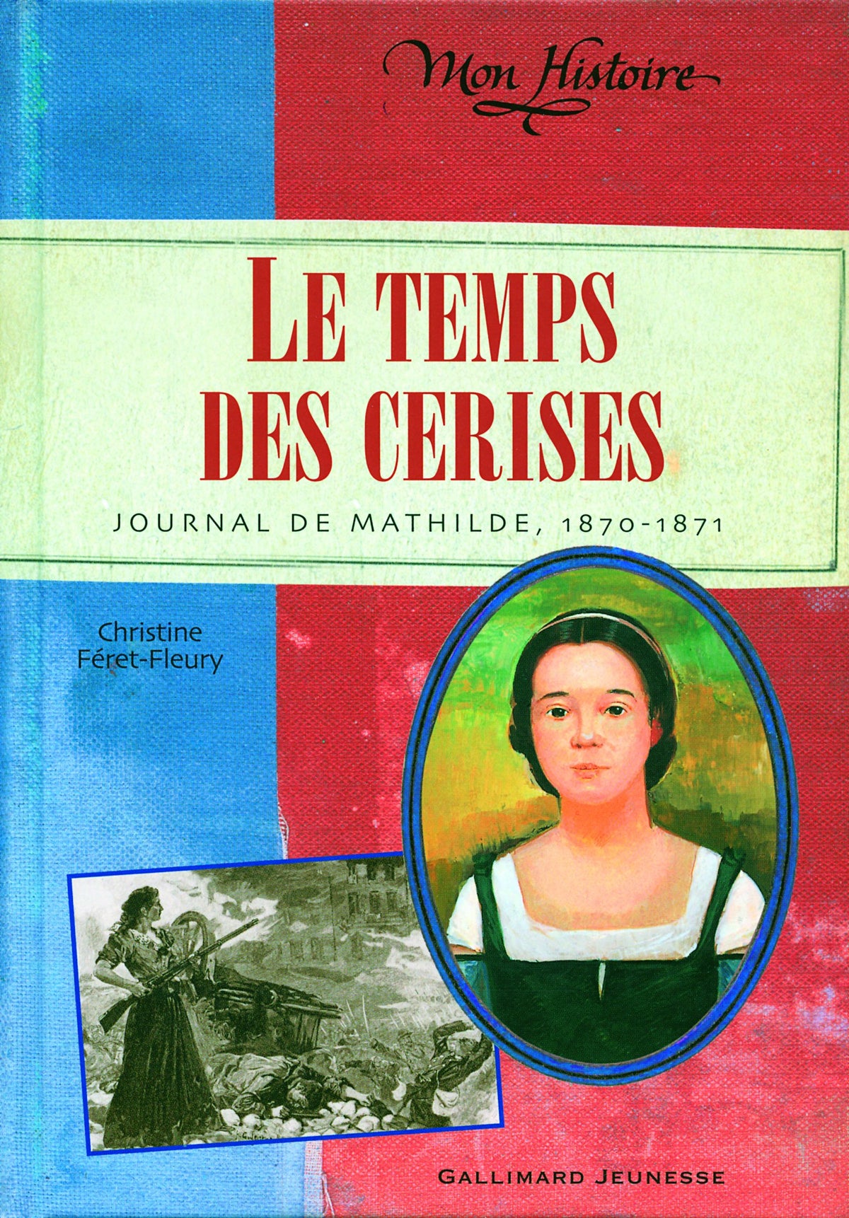Le Temps des cerises: Journal de Mathilde, 1870-1871 9782070577262